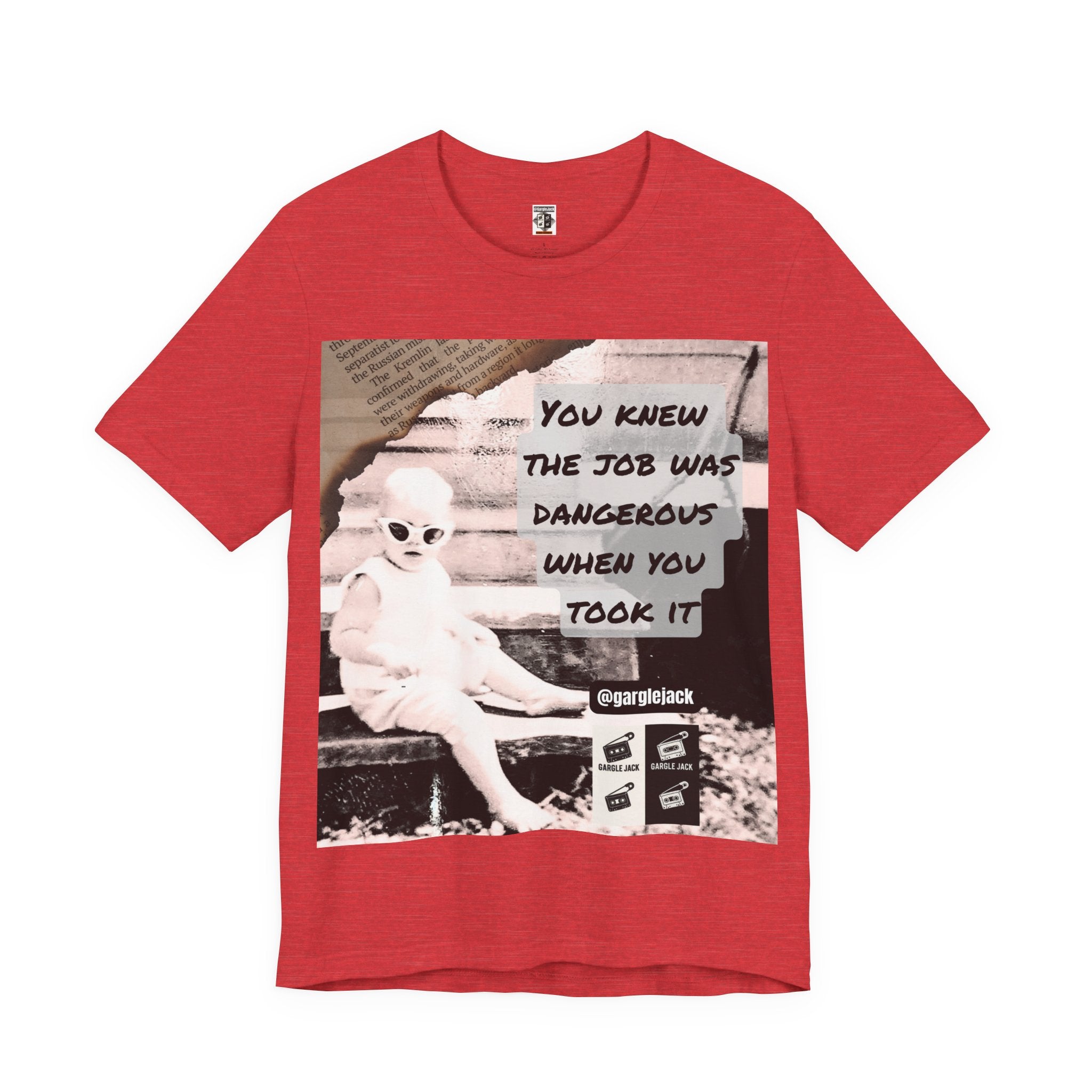 You Knew The Job Was Dangerous When You Took It - Gargle Jack Unisex Punk Tee