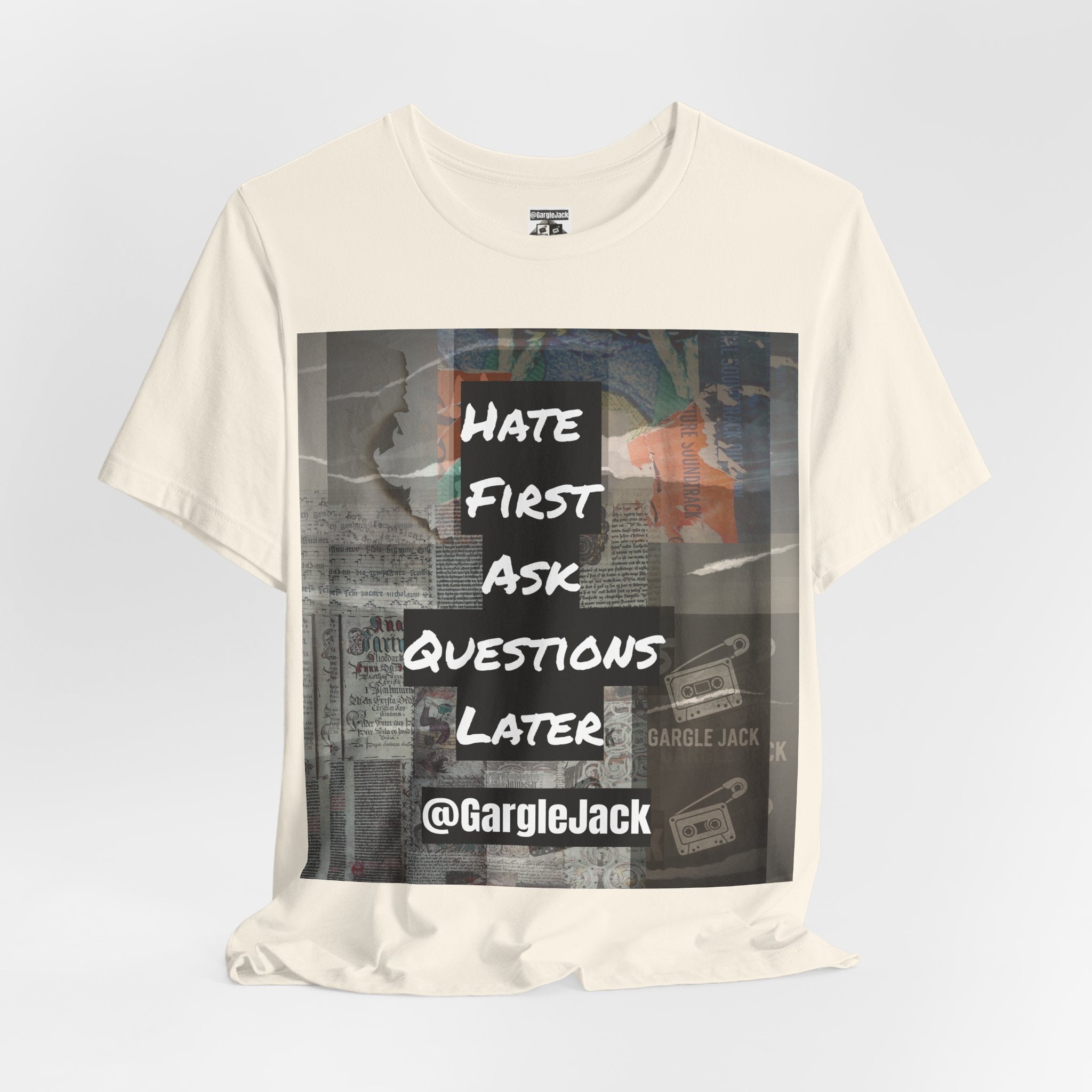 Hate First Ask Questions Later - Gargle Jack Unisex Punk Tee