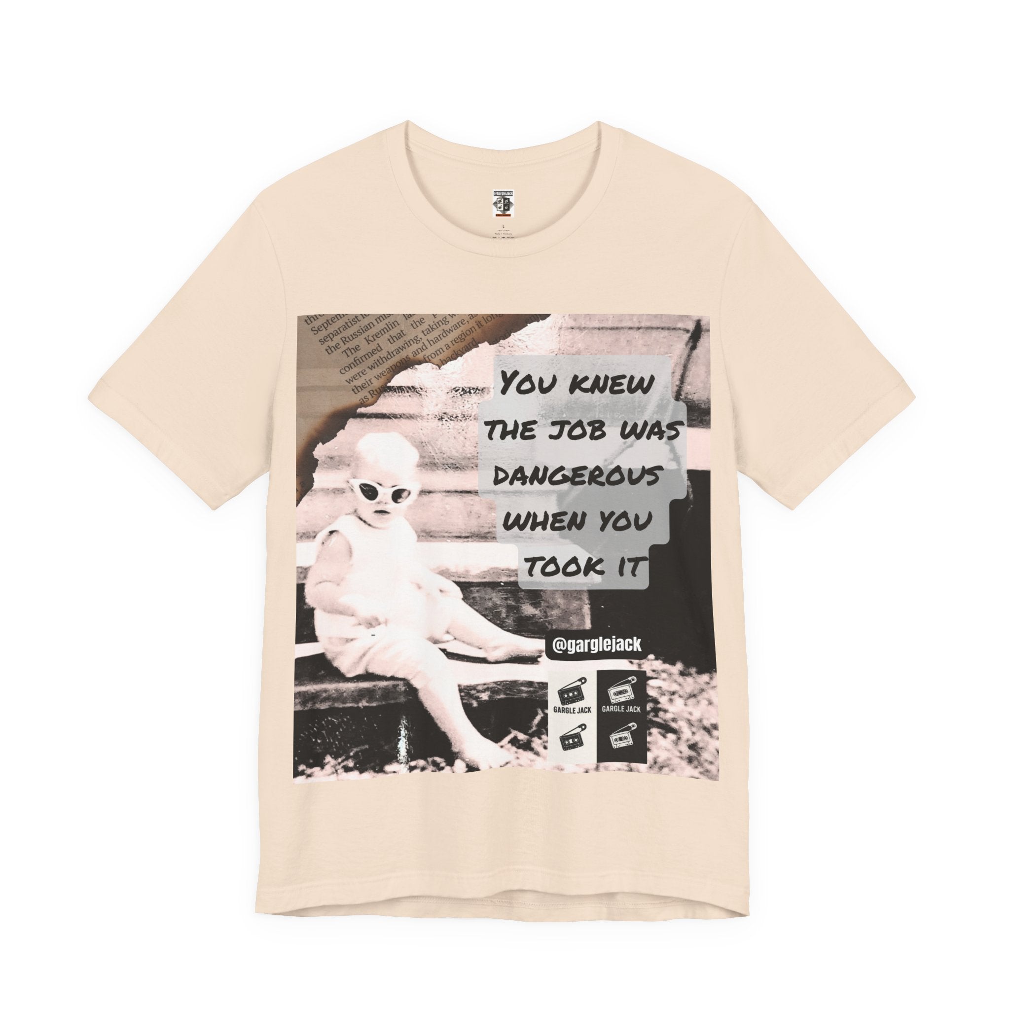 You Knew The Job Was Dangerous When You Took It - Gargle Jack Unisex Punk Tee