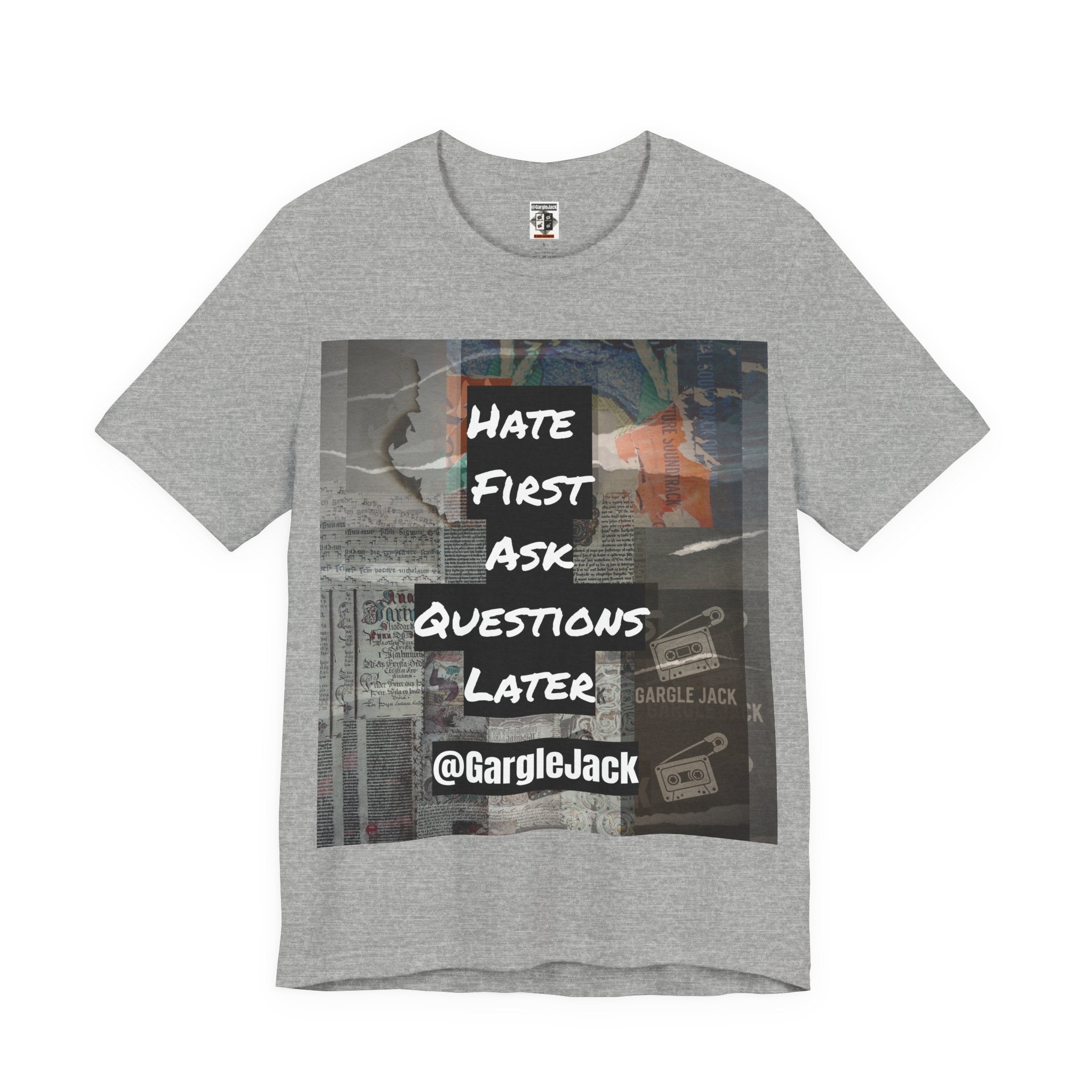 Hate First Ask Questions Later - Gargle Jack Unisex Punk Tee