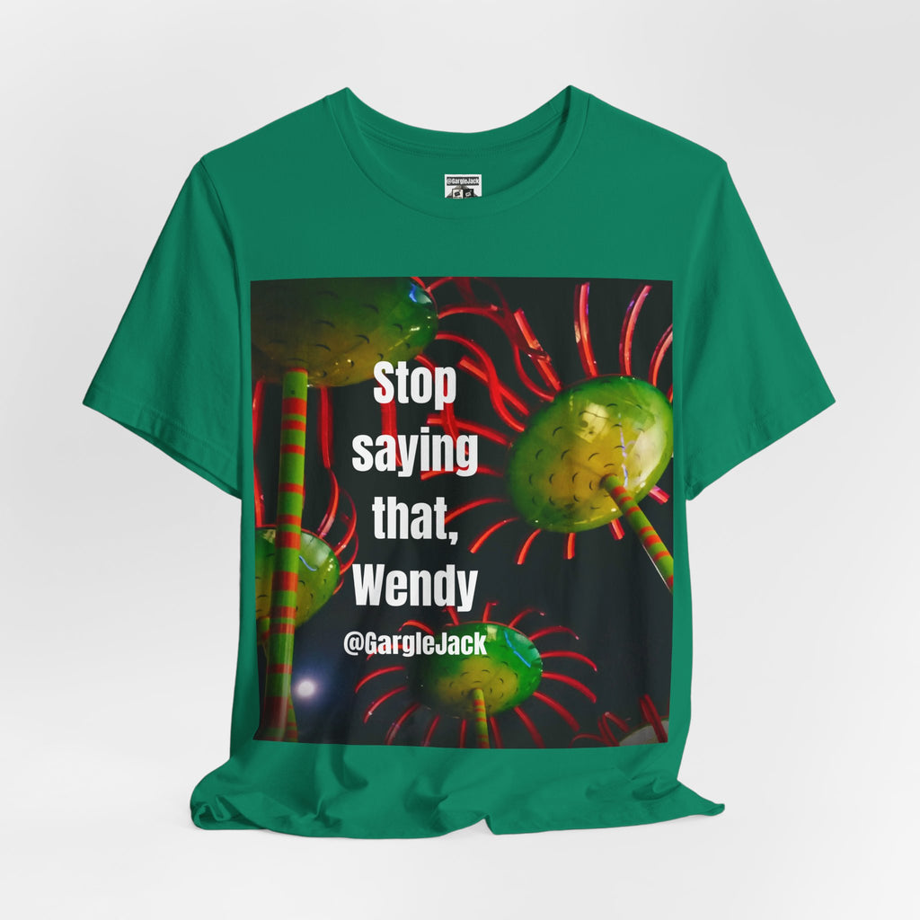 Stop Saying That Wendy - Gargle Jack Unisex Punk Tee