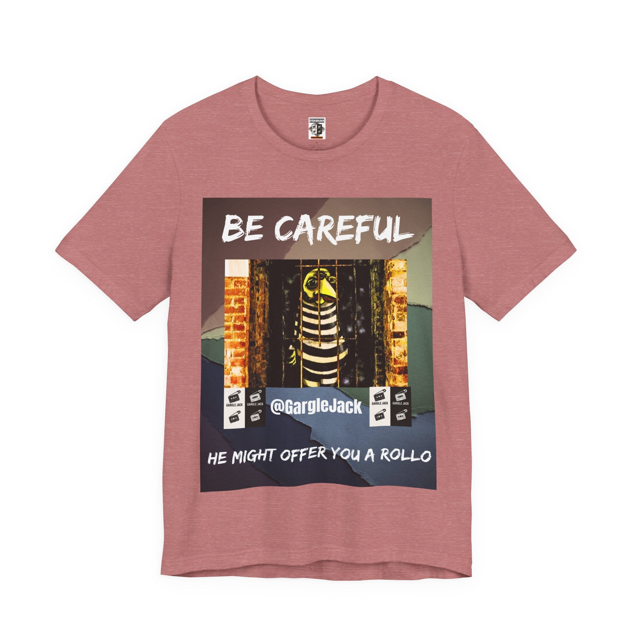 Be Careful He Might Offer You A Rollo - Gargle Jack Unisex Punk Tee