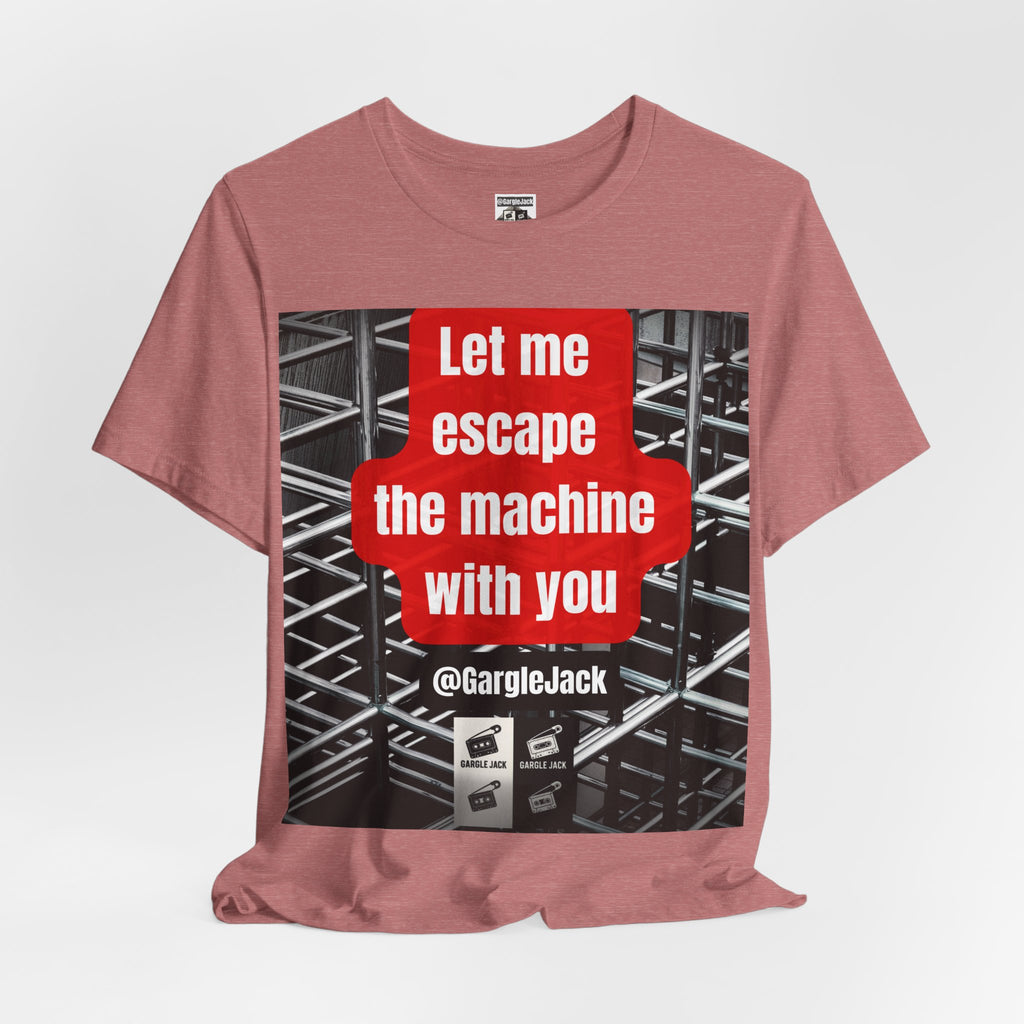 Let Me Escape The Machine With You - Gargle Jack Unisex Punk Tee