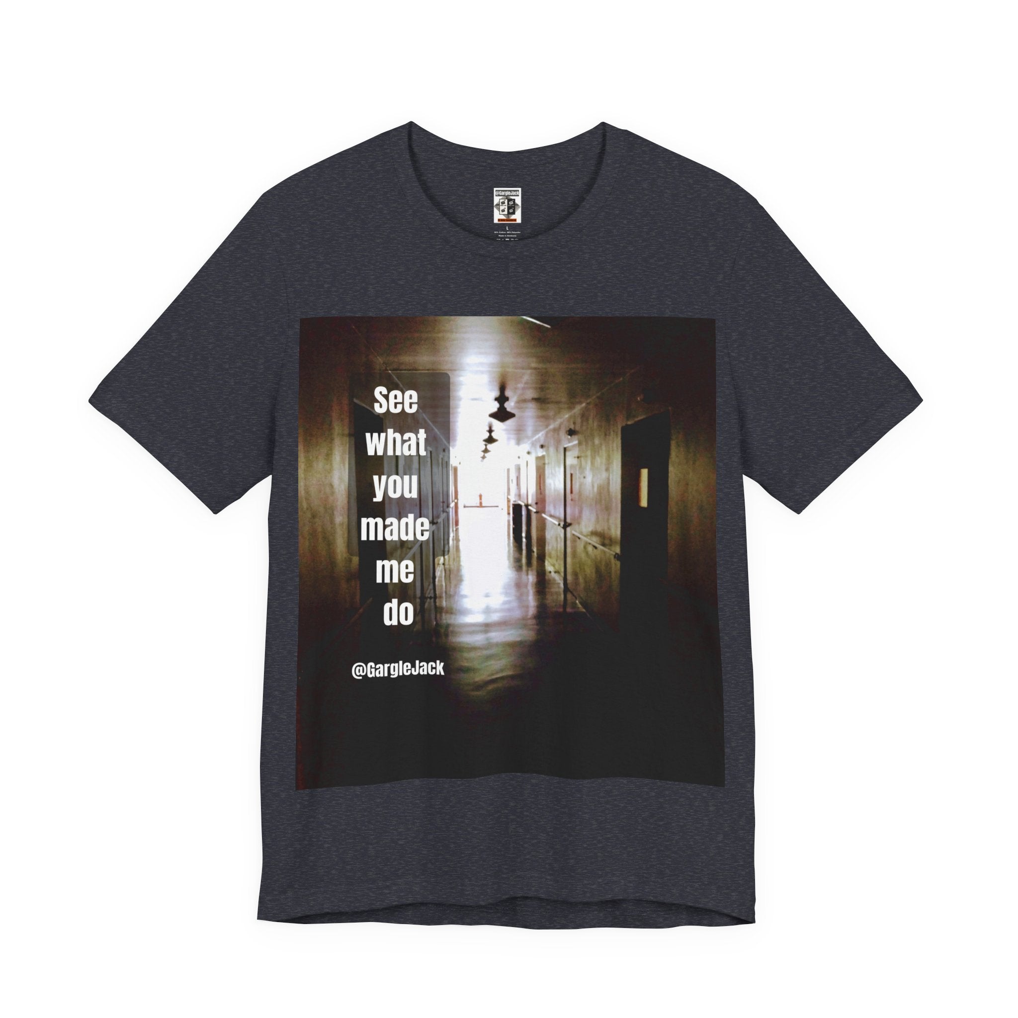See What You Made Me Do - Gargle Jack Unisex Punk Tee