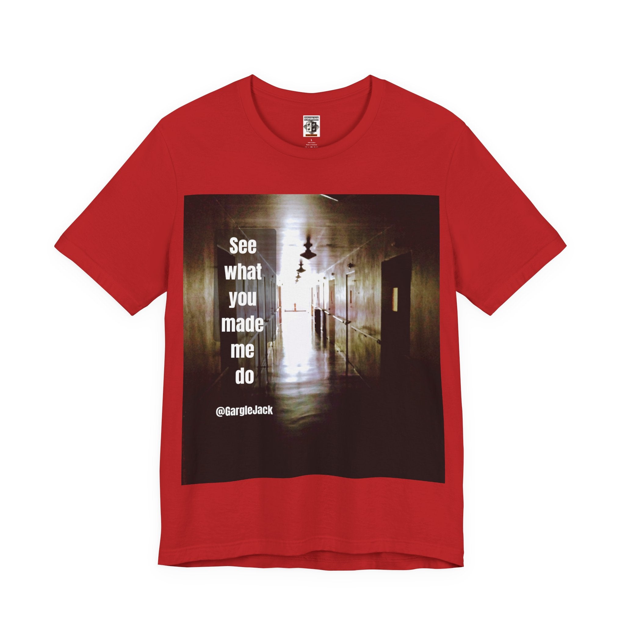 See What You Made Me Do - Gargle Jack Unisex Punk Tee