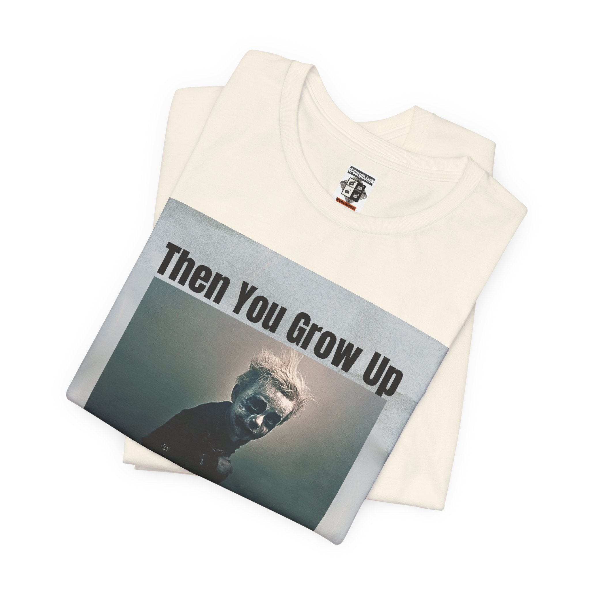 Then You Grow Up - Gargle Jack Unisex Punk Tee