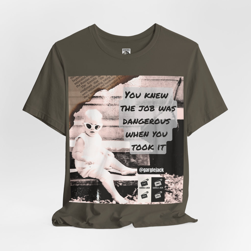 You Knew The Job Was Dangerous When You Took It - Gargle Jack Unisex Punk Tee