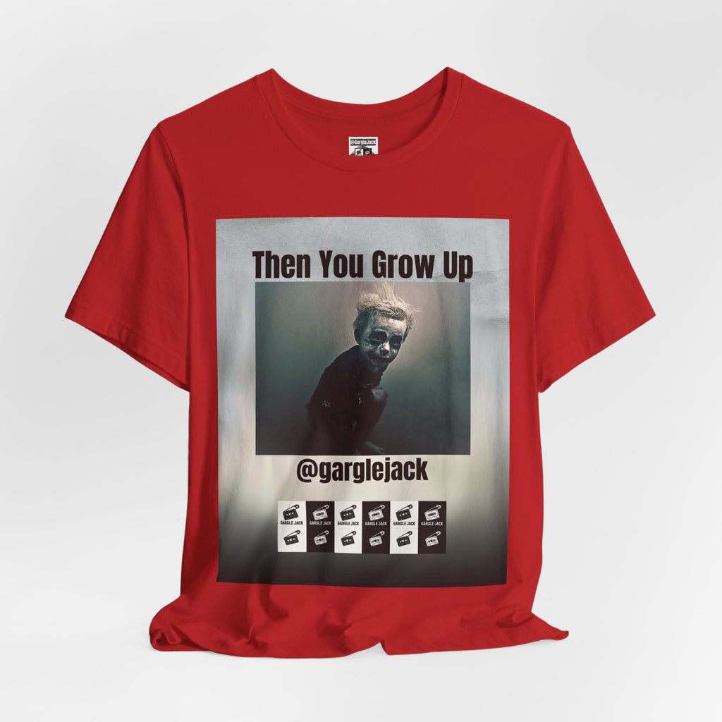 Then You Grow Up - Gargle Jack Unisex Punk Tee
