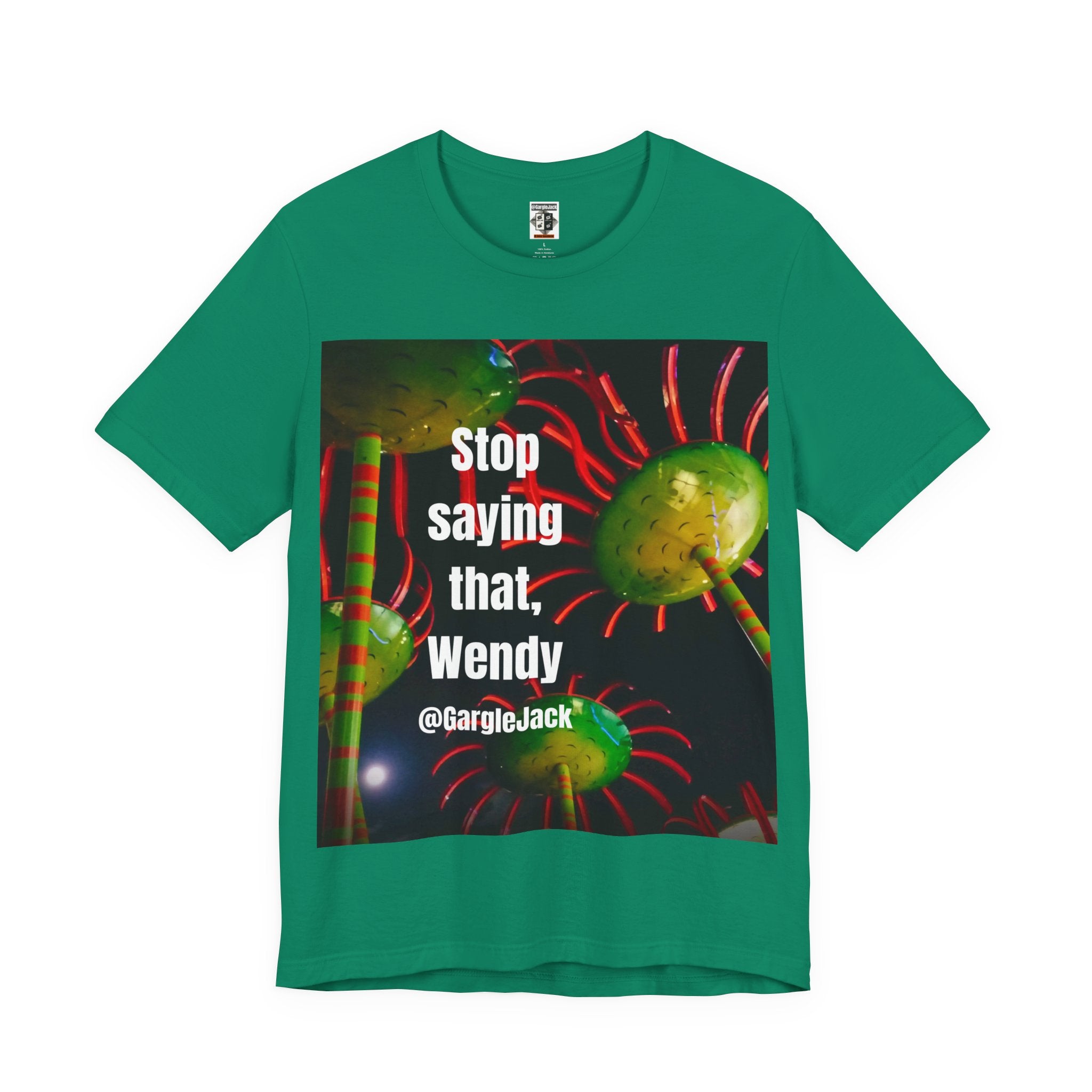 Stop Saying That Wendy - Gargle Jack Unisex Punk Tee