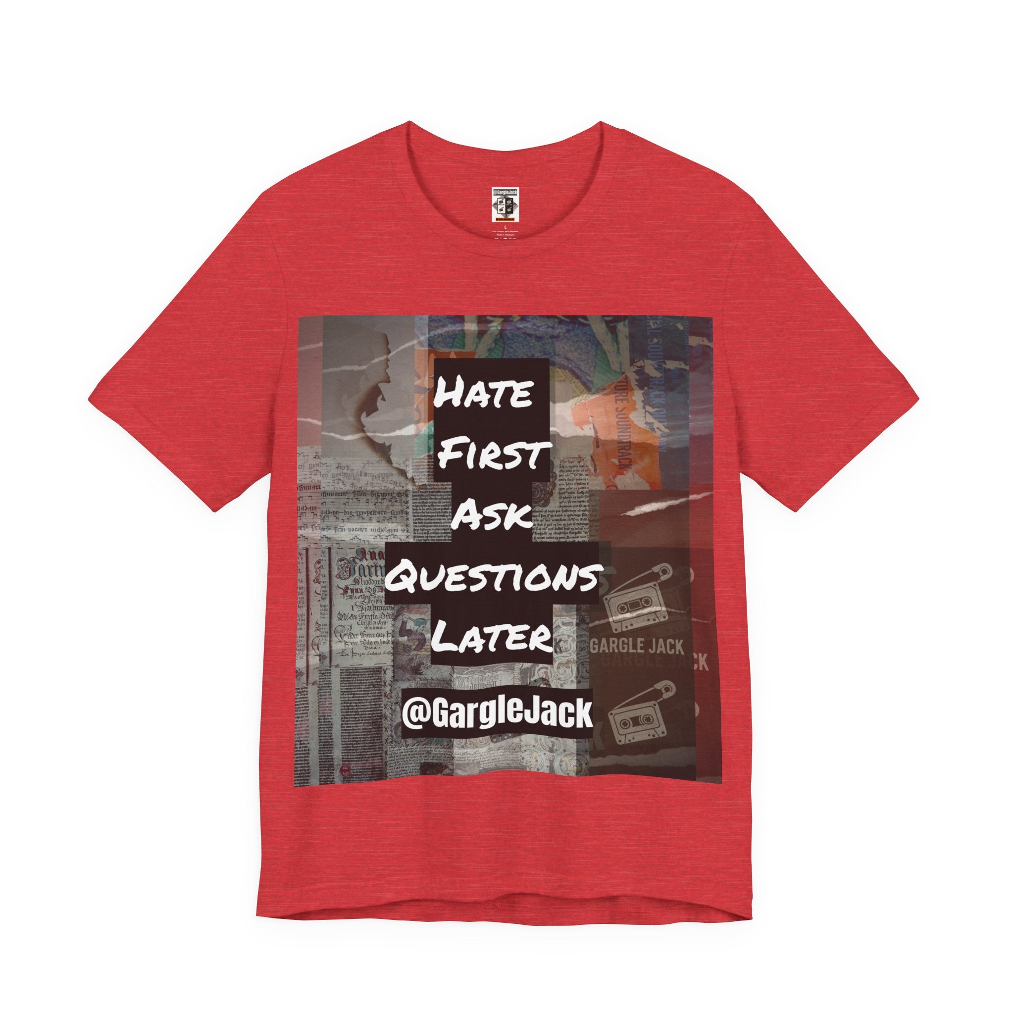 Hate First Ask Questions Later - Gargle Jack Unisex Punk Tee