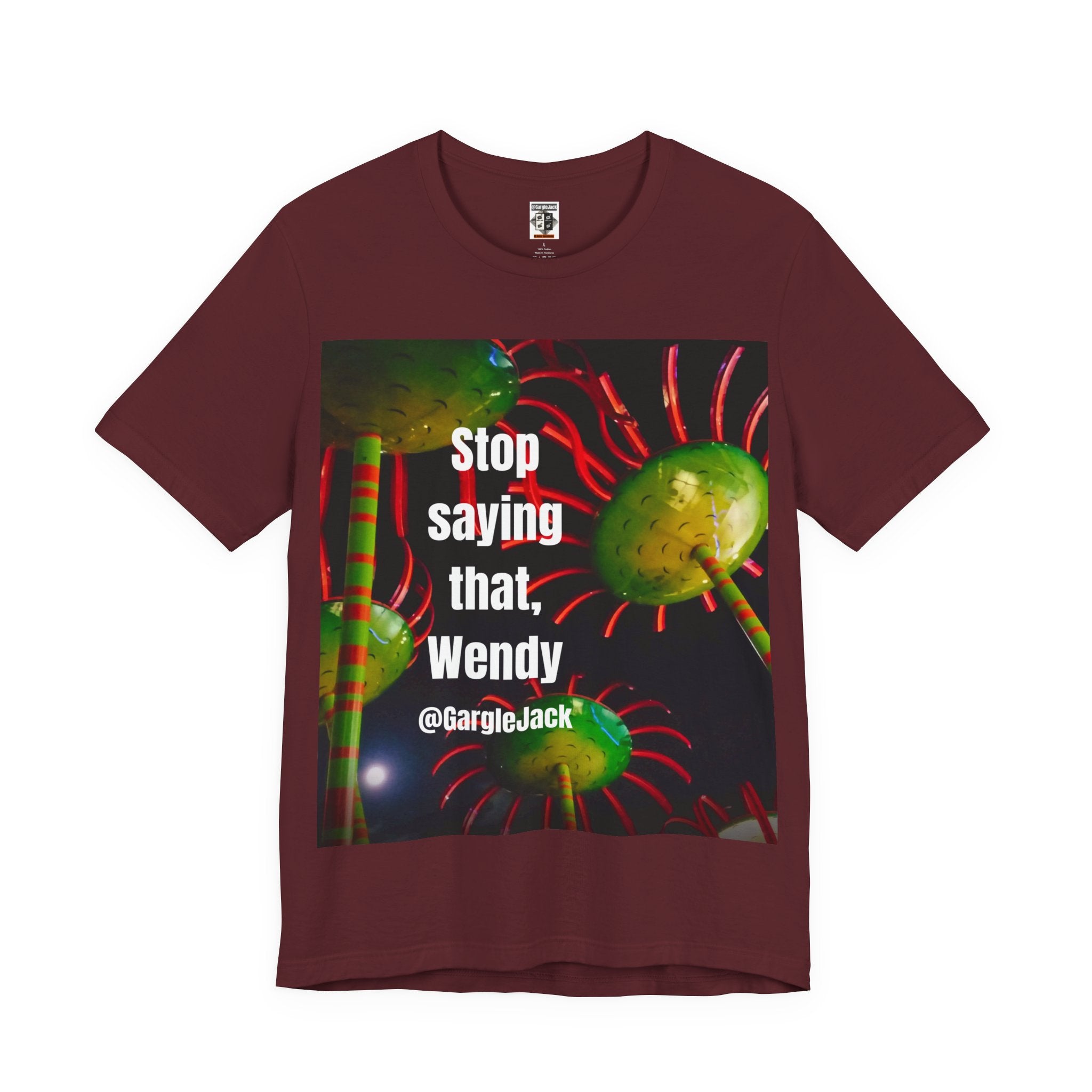 Stop Saying That Wendy - Gargle Jack Unisex Punk Tee