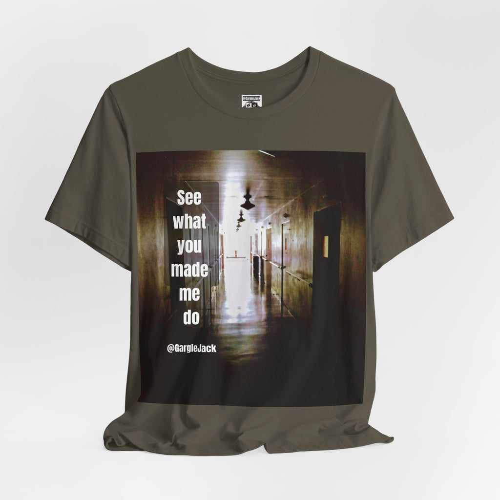See What You Made Me Do - Gargle Jack Unisex Punk Tee
