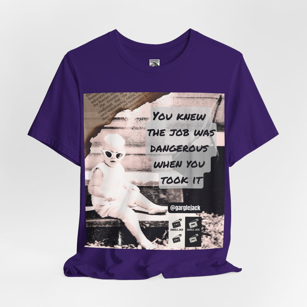 You Knew The Job Was Dangerous When You Took It - Gargle Jack Unisex Punk Tee