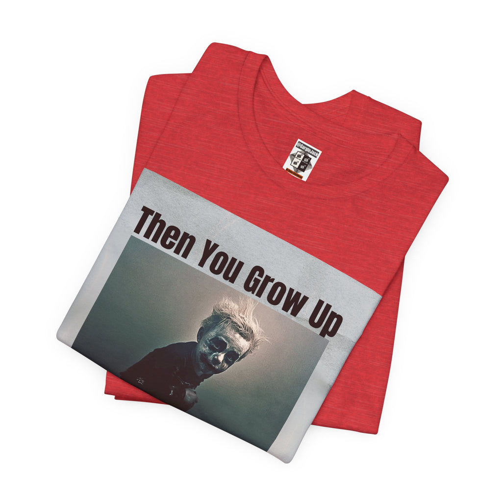 Then You Grow Up - Gargle Jack Unisex Punk Tee