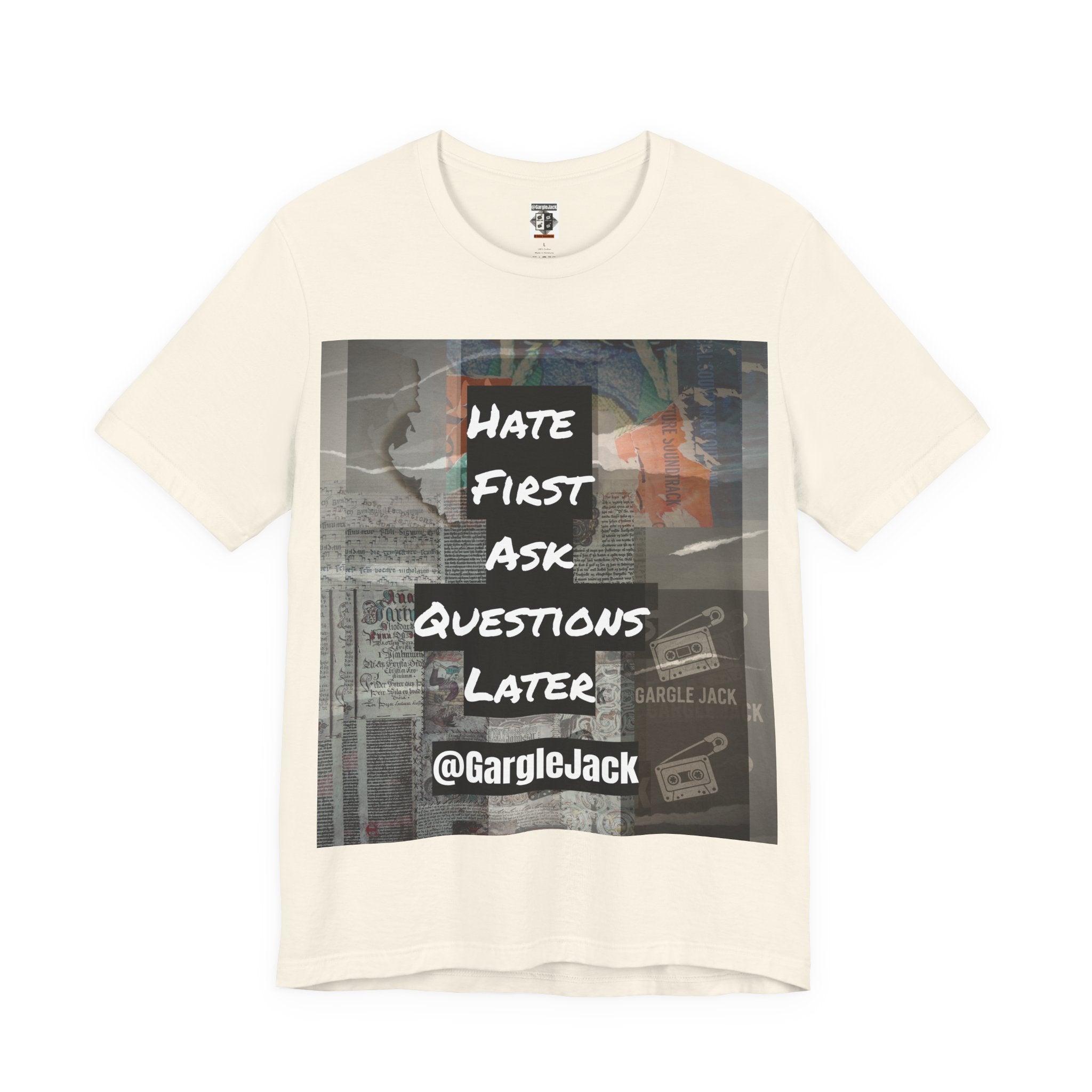 Hate First Ask Questions Later - Gargle Jack Unisex Punk Tee