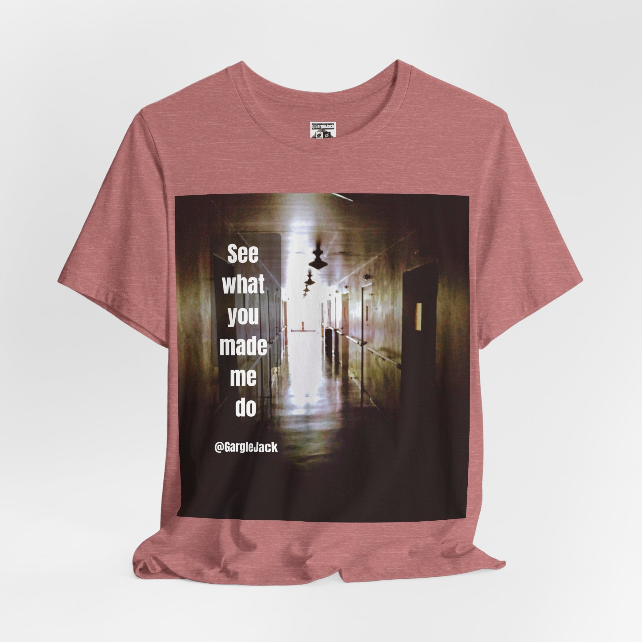 See What You Made Me Do - Gargle Jack Unisex Punk Tee
