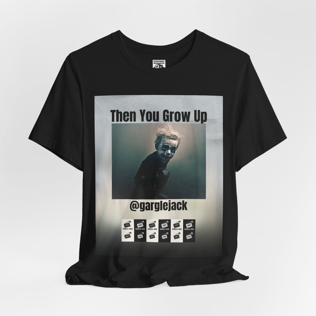 Then You Grow Up - Gargle Jack Unisex Punk Tee