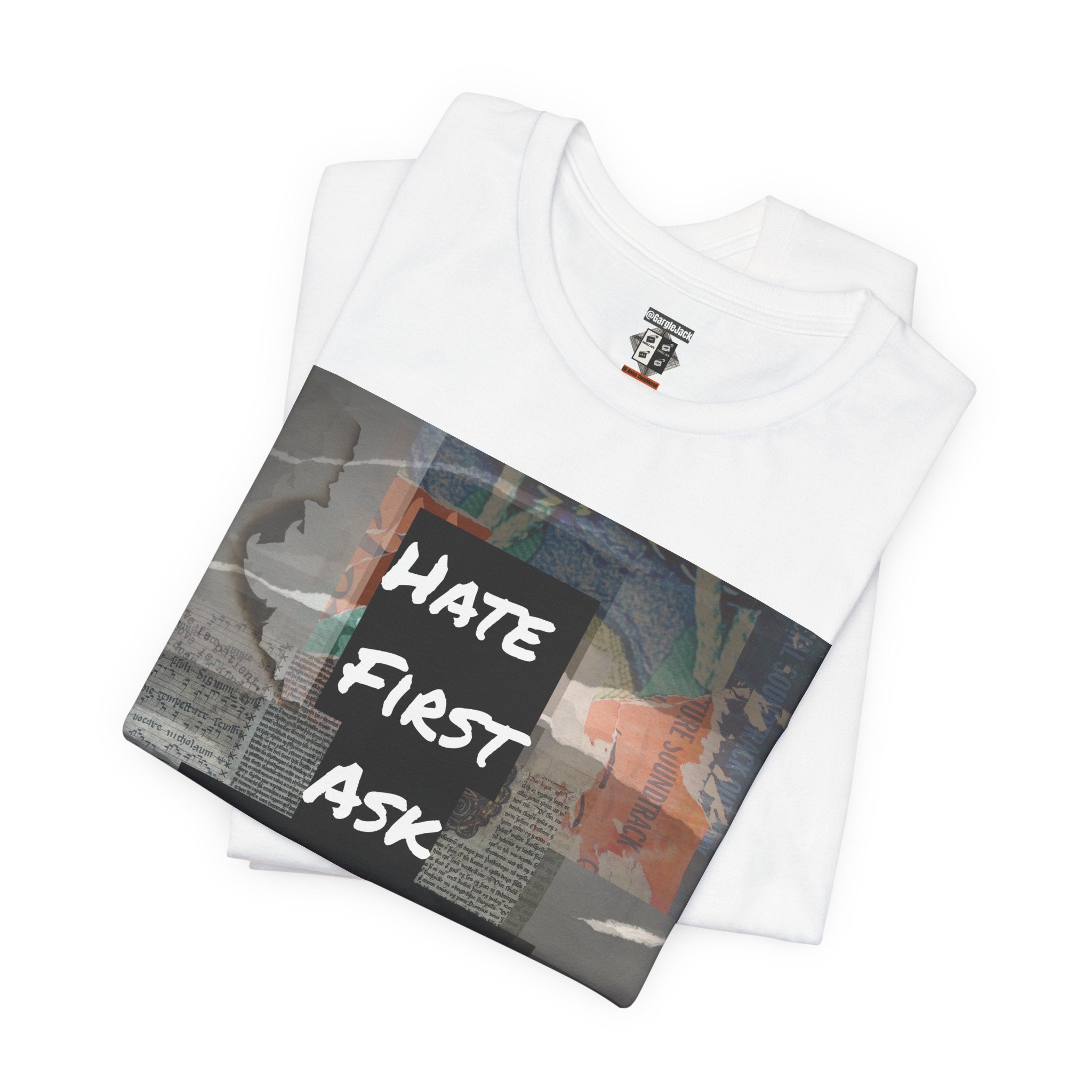 Hate First Ask Questions Later - Gargle Jack Unisex Punk Tee
