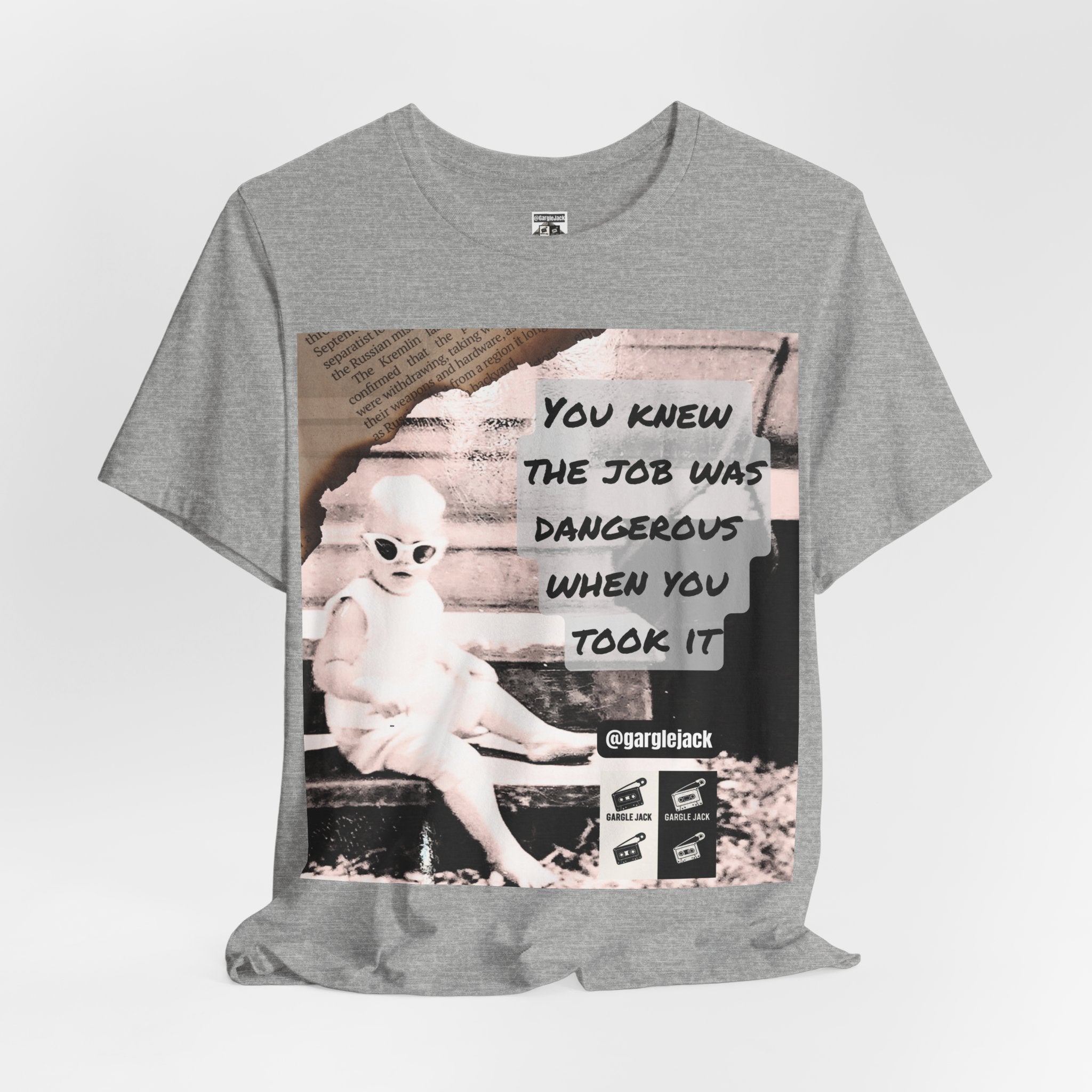 You Knew The Job Was Dangerous When You Took It - Gargle Jack Unisex Punk Tee