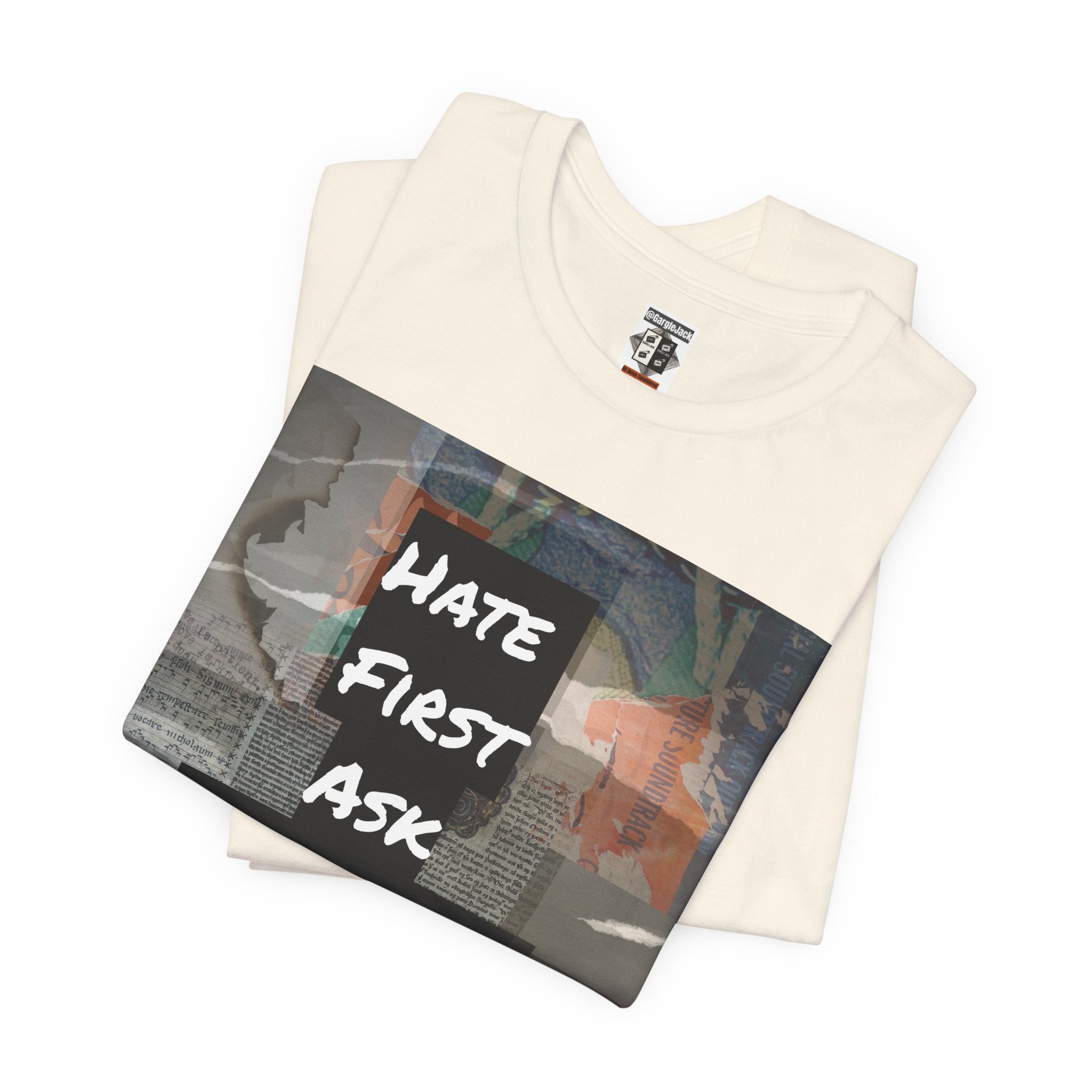 Hate First Ask Questions Later - Gargle Jack Unisex Punk Tee