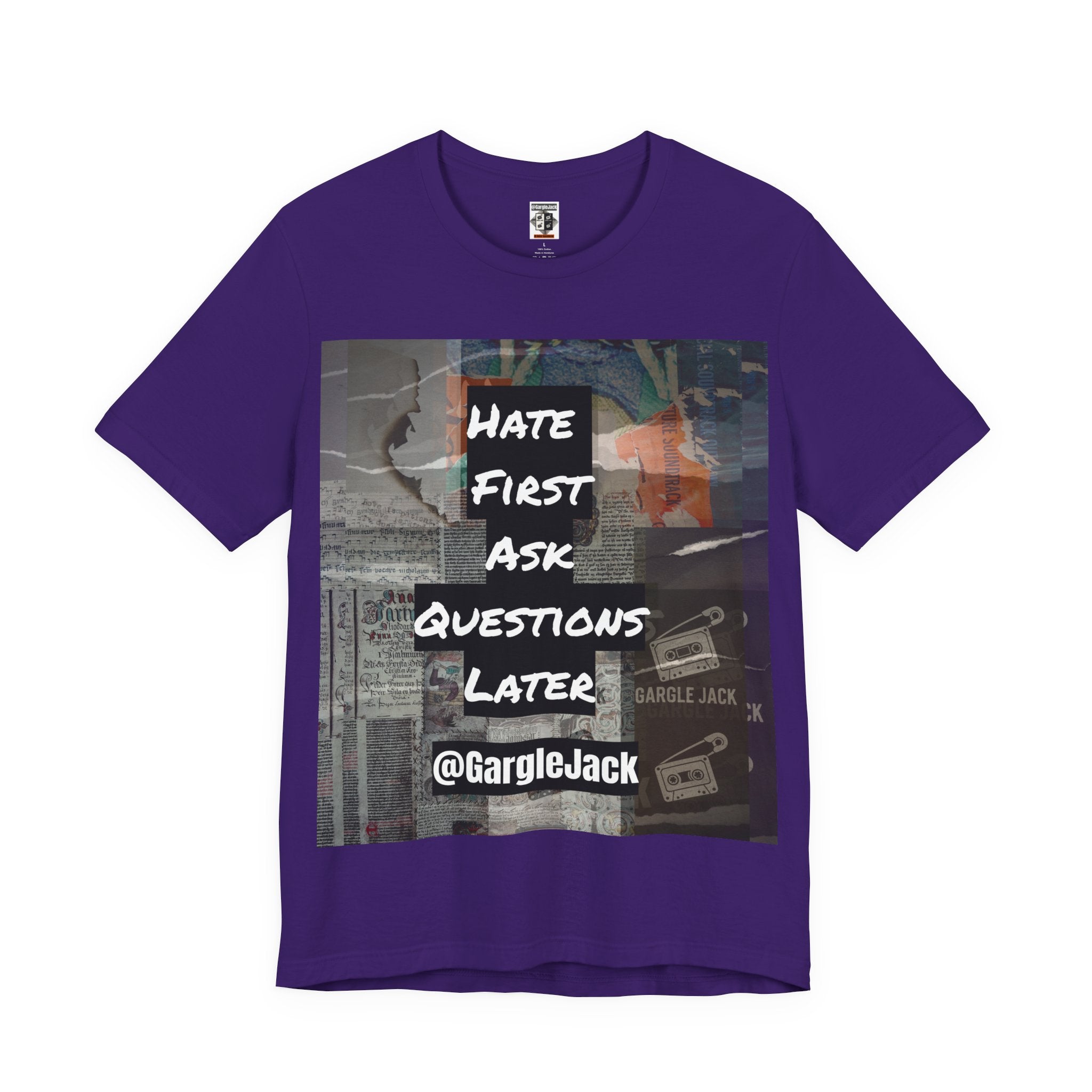 Hate First Ask Questions Later - Gargle Jack Unisex Punk Tee