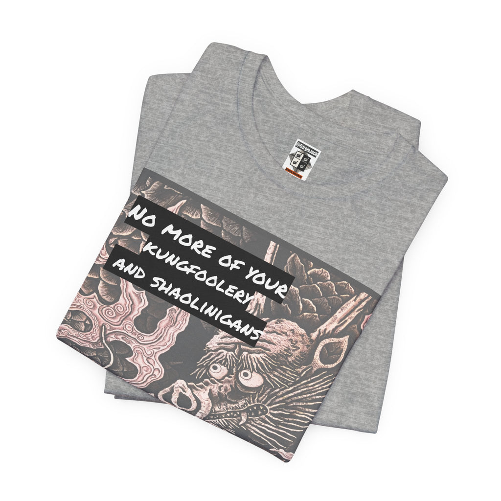 No More Of Your Kungfoolery - Gargle Jack Unisex Punk Tee