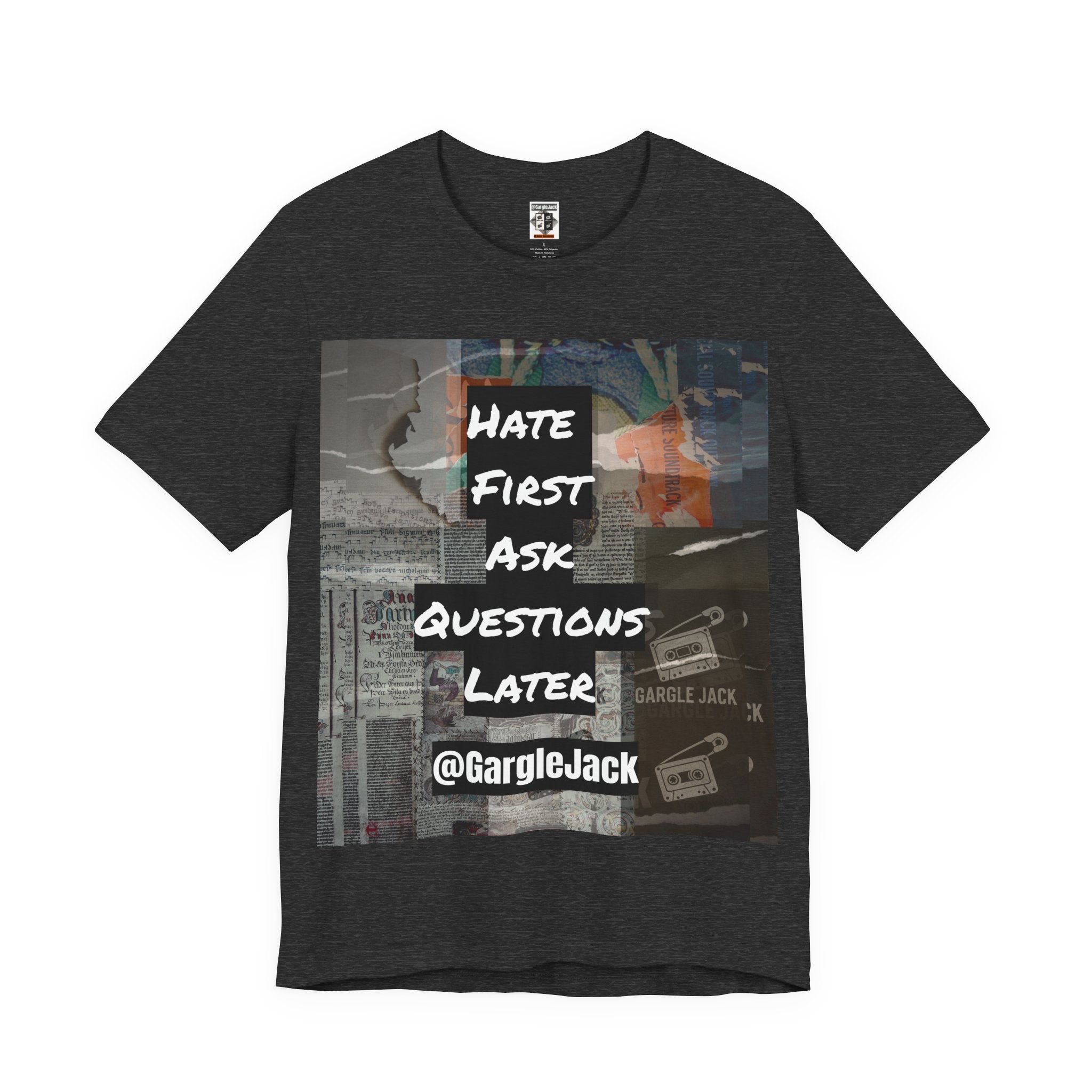 Hate First Ask Questions Later - Gargle Jack Unisex Punk Tee