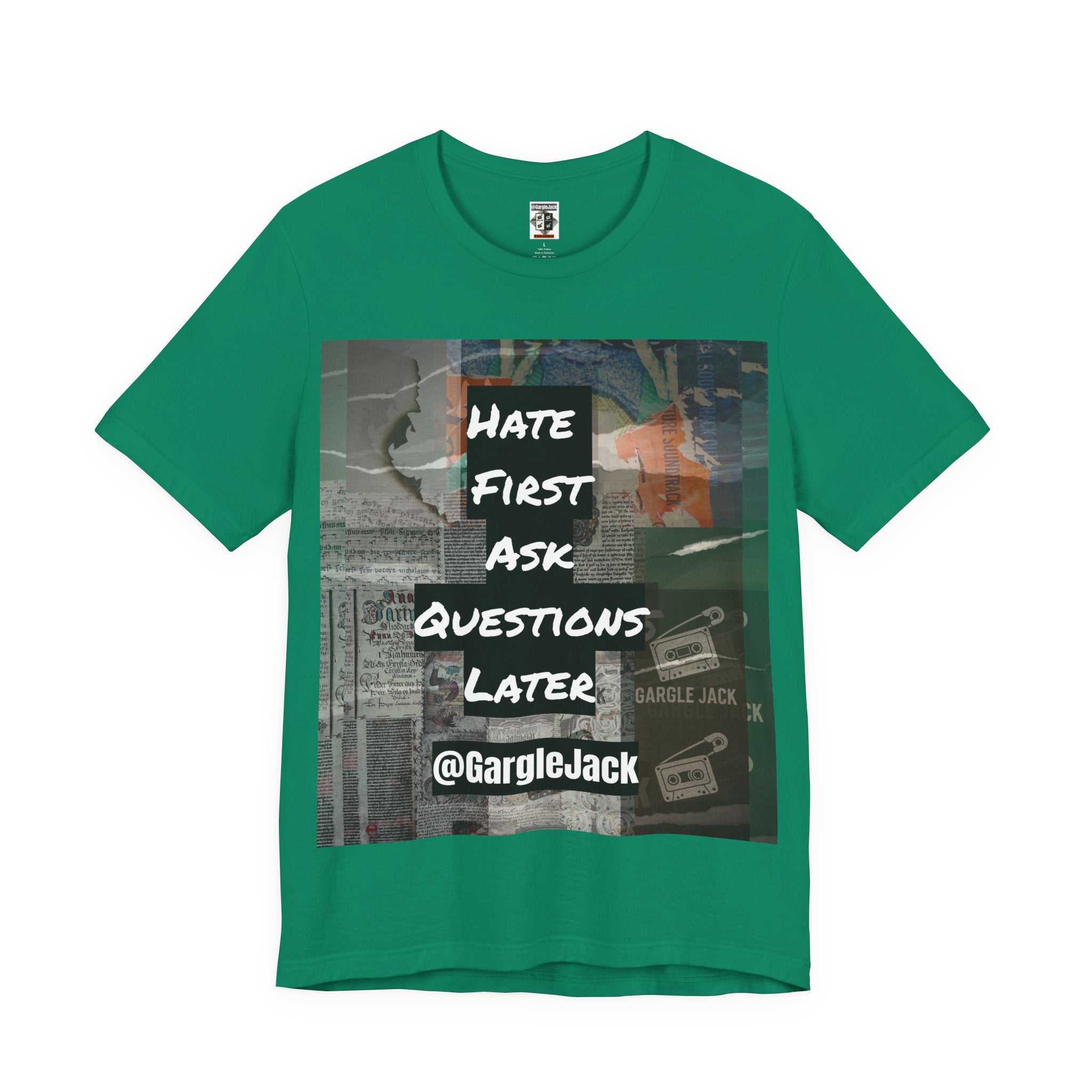 Hate First Ask Questions Later - Gargle Jack Unisex Punk Tee