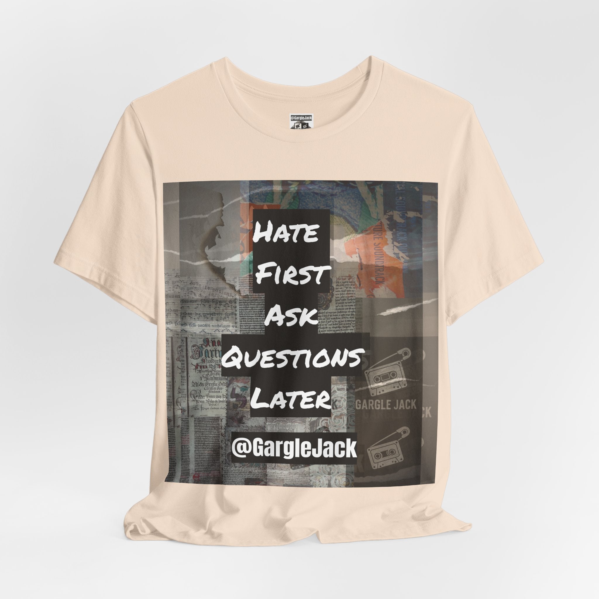 Hate First Ask Questions Later - Gargle Jack Unisex Punk Tee