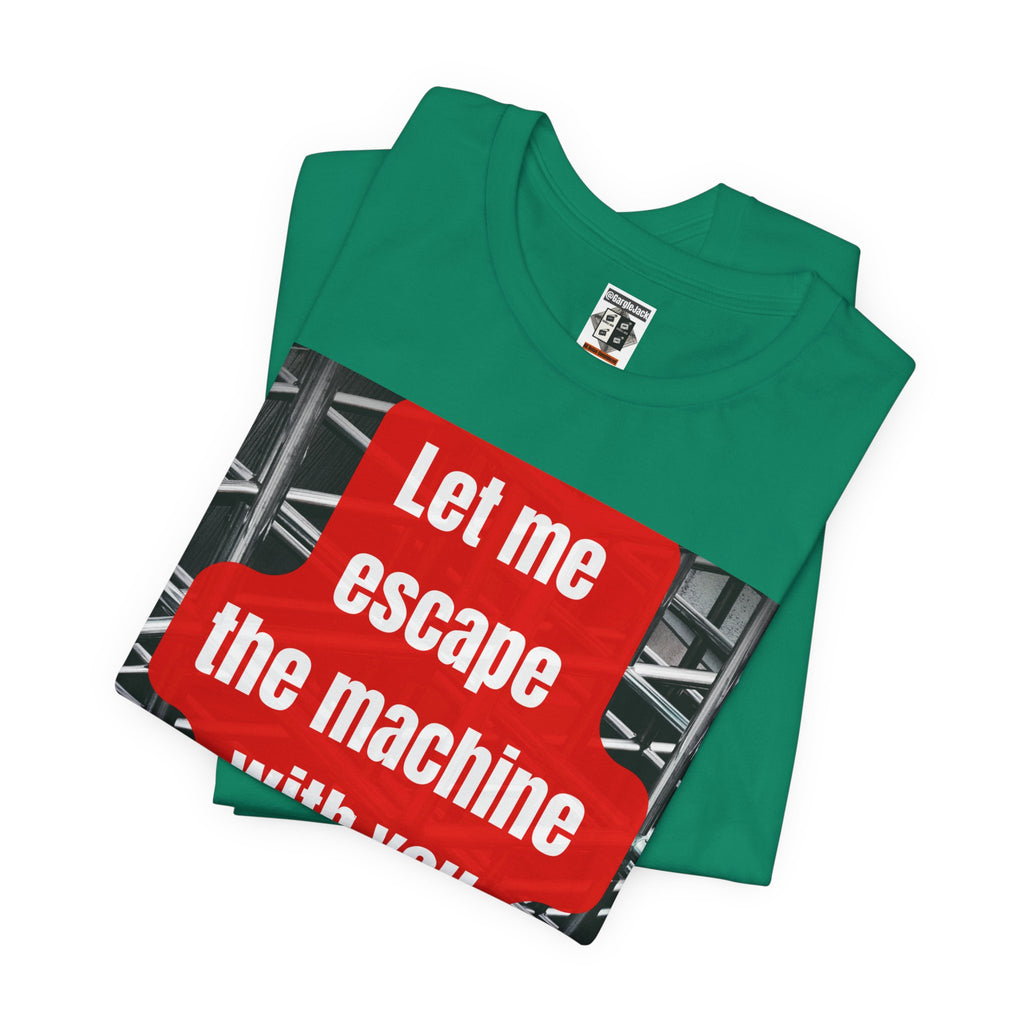 Let Me Escape The Machine With You - Gargle Jack Unisex Punk Tee
