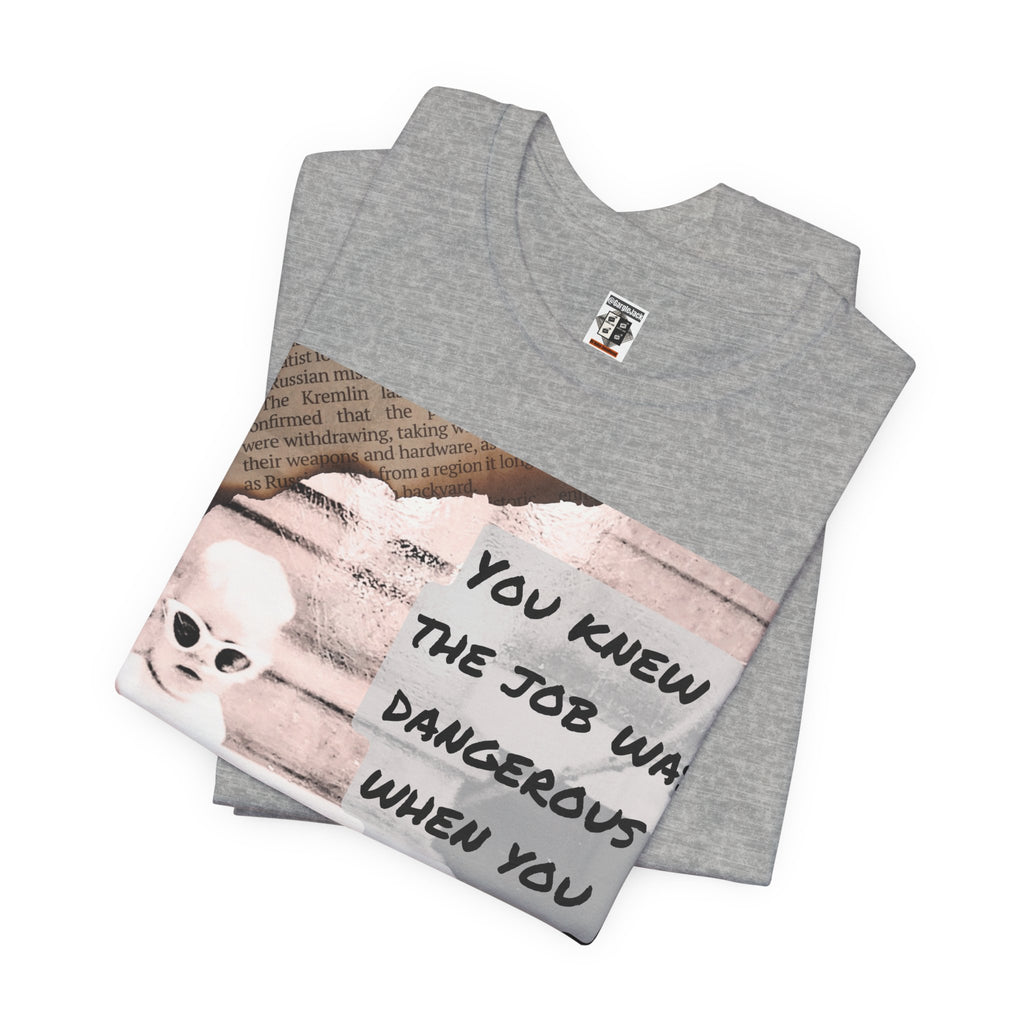 You Knew The Job Was Dangerous When You Took It - Gargle Jack Unisex Punk Tee