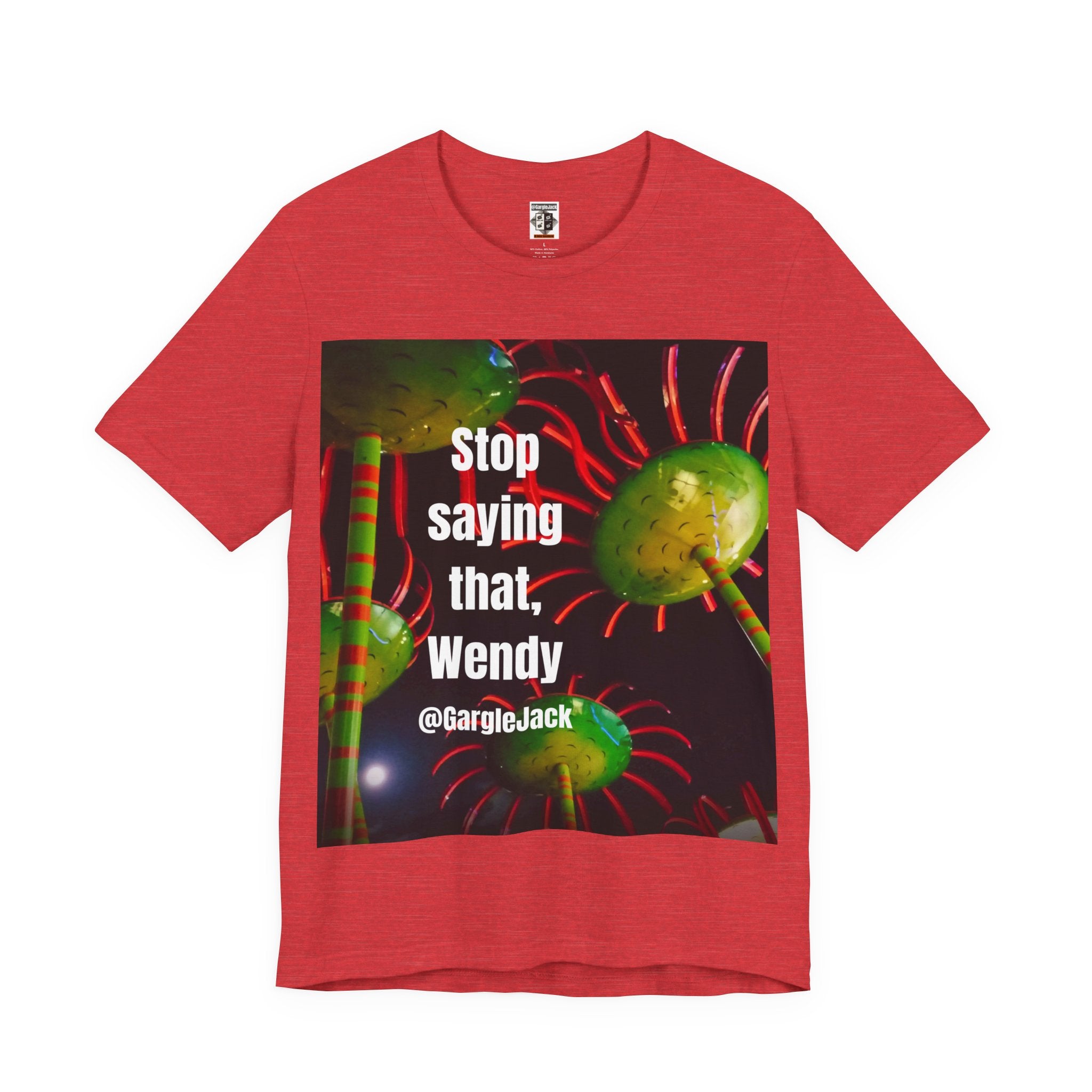 Stop Saying That Wendy - Gargle Jack Unisex Punk Tee