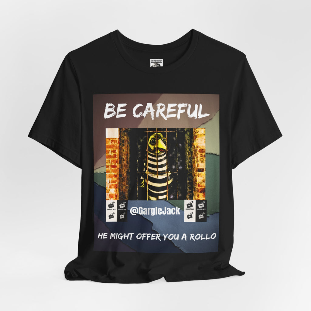 Be Careful He Might Offer You A Rollo - Gargle Jack Unisex Punk Tee