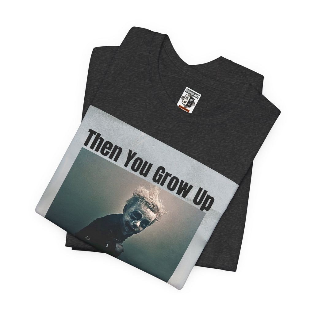 Then You Grow Up - Gargle Jack Unisex Punk Tee
