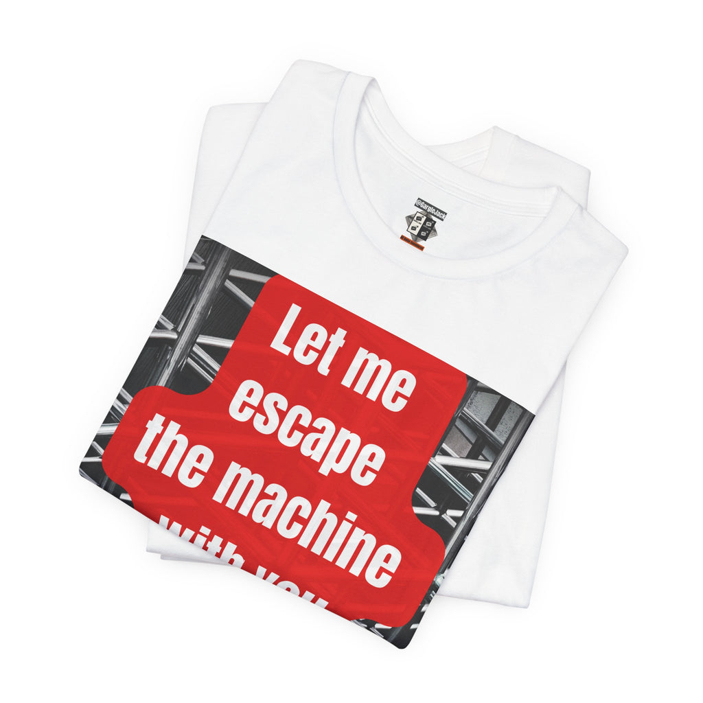 Let Me Escape The Machine With You - Gargle Jack Unisex Punk Tee