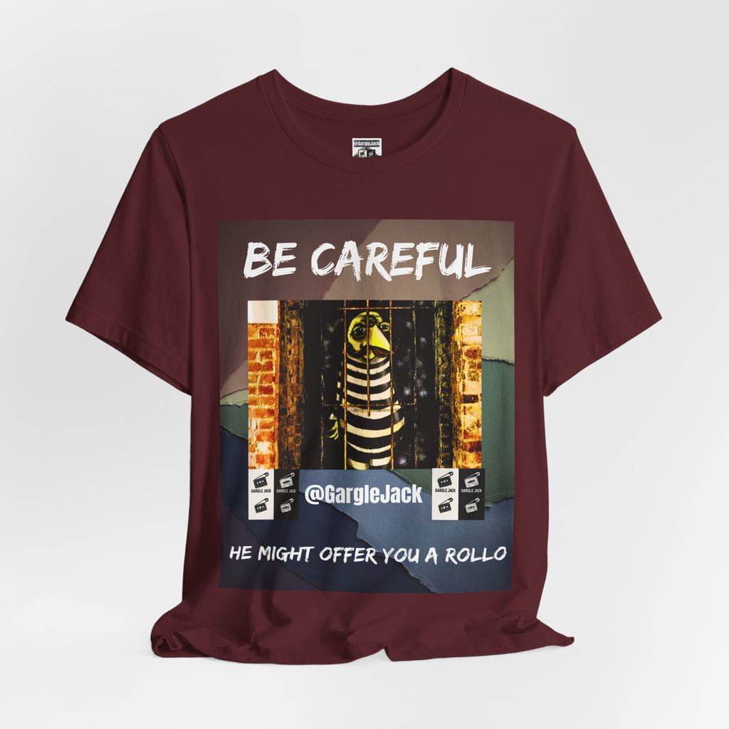 Be Careful He Might Offer You A Rollo - Gargle Jack Unisex Punk Tee