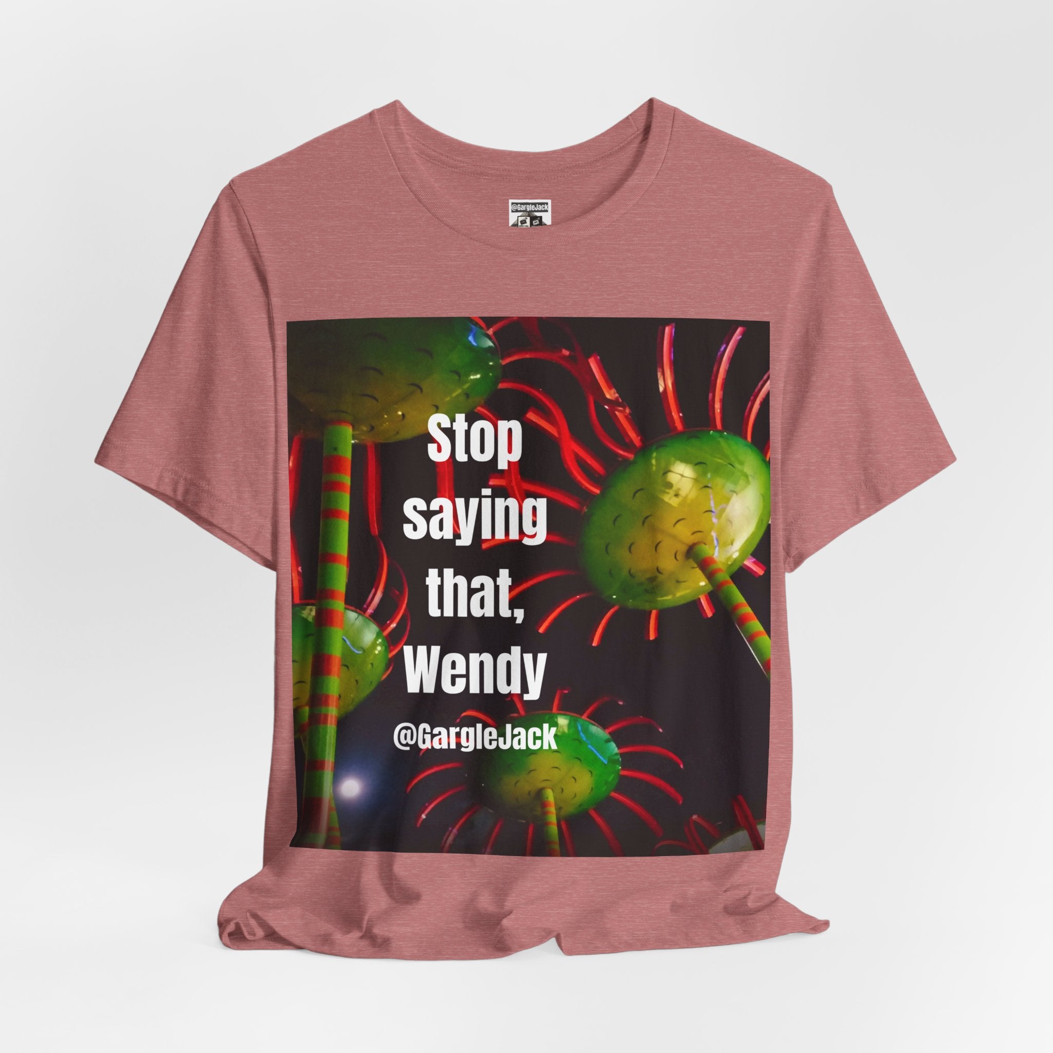 Stop Saying That Wendy - Gargle Jack Unisex Punk Tee