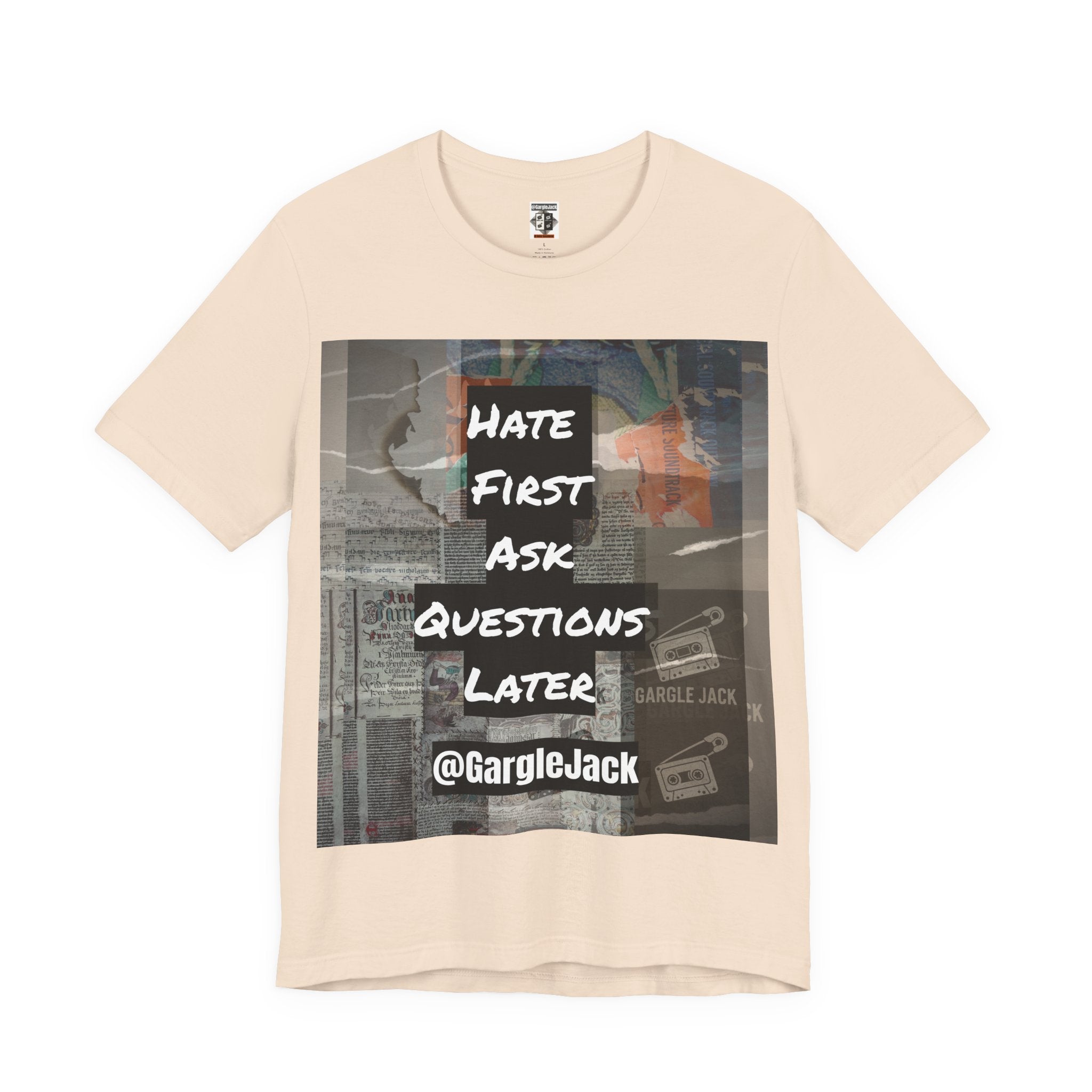 Hate First Ask Questions Later - Gargle Jack Unisex Punk Tee