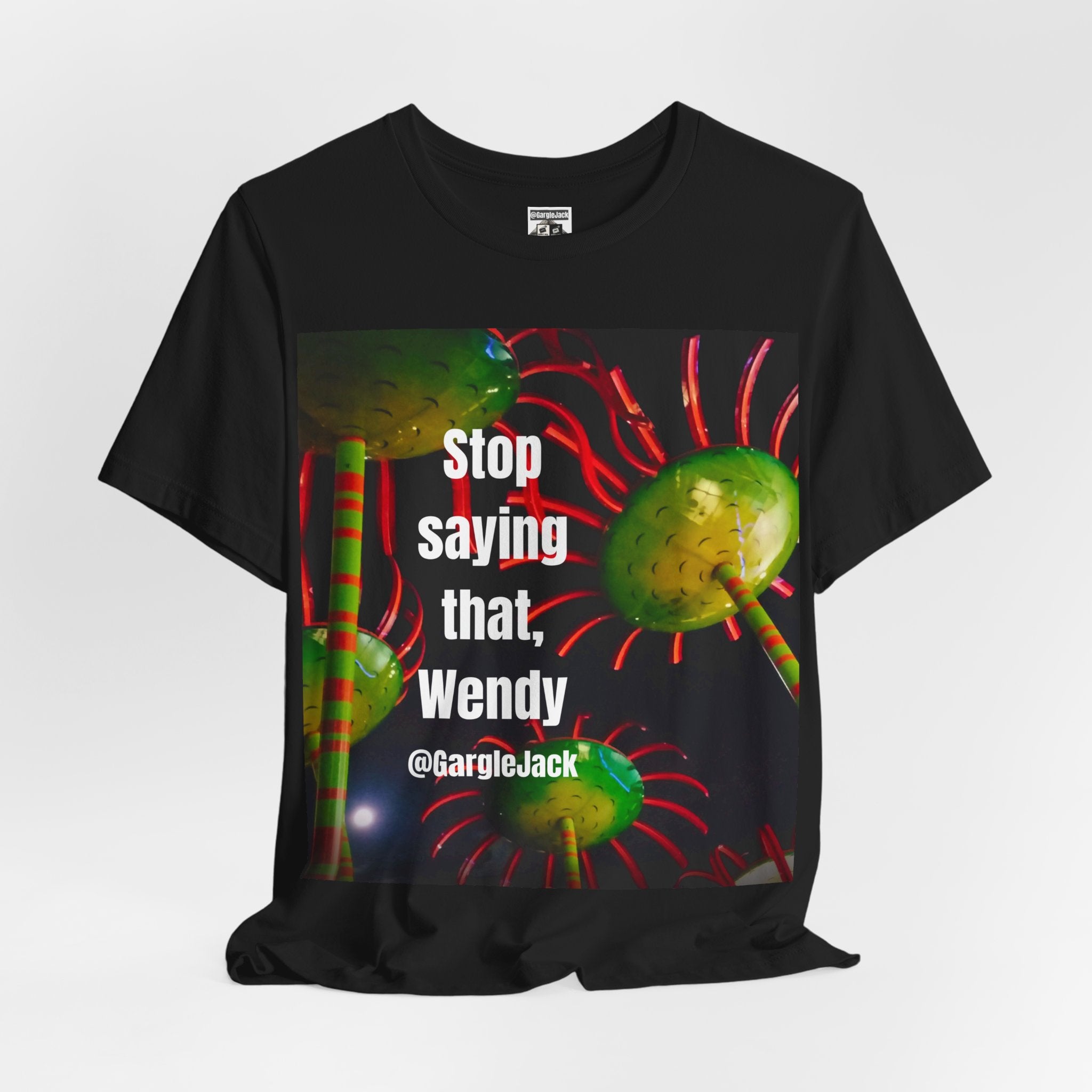 Stop Saying That Wendy - Gargle Jack Unisex Punk Tee