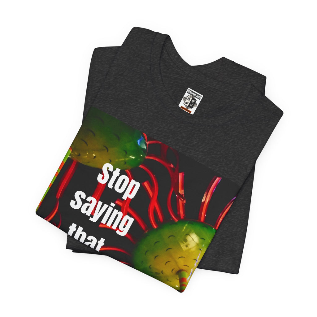 Stop Saying That Wendy - Gargle Jack Unisex Punk Tee