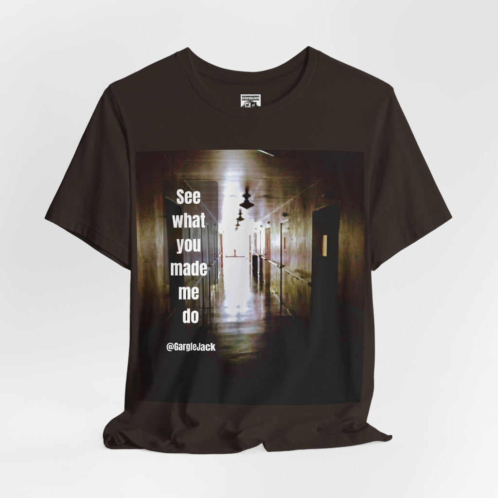 See What You Made Me Do - Gargle Jack Unisex Punk Tee