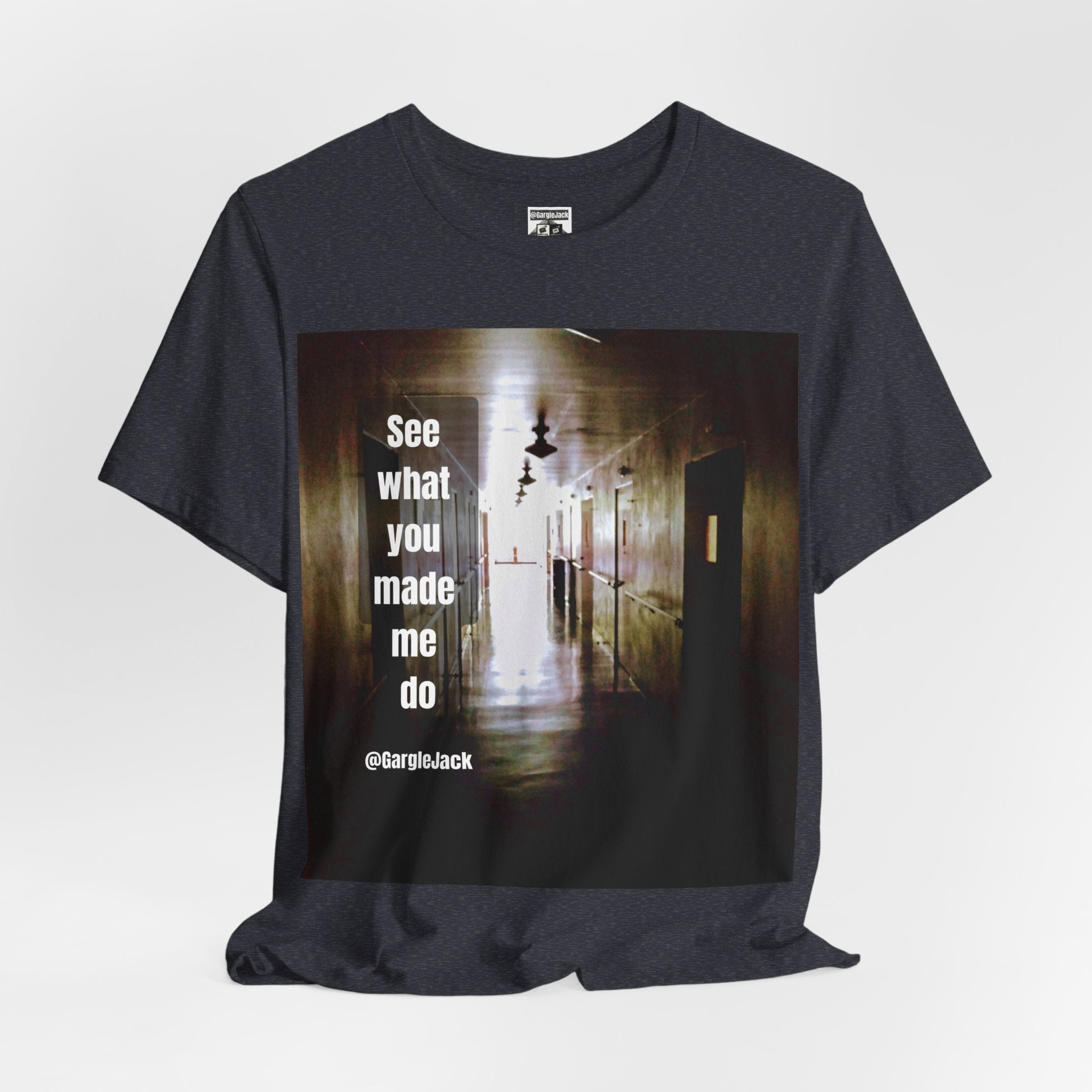 See What You Made Me Do - Gargle Jack Unisex Punk Tee