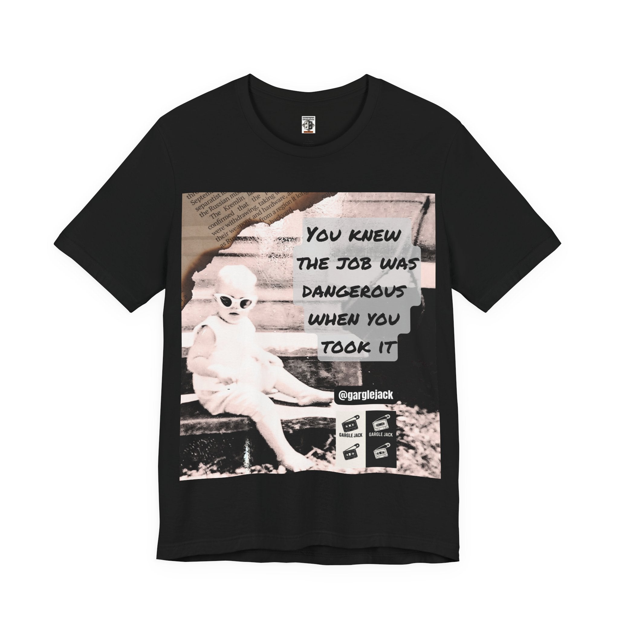 You Knew The Job Was Dangerous When You Took It - Gargle Jack Unisex Punk Tee