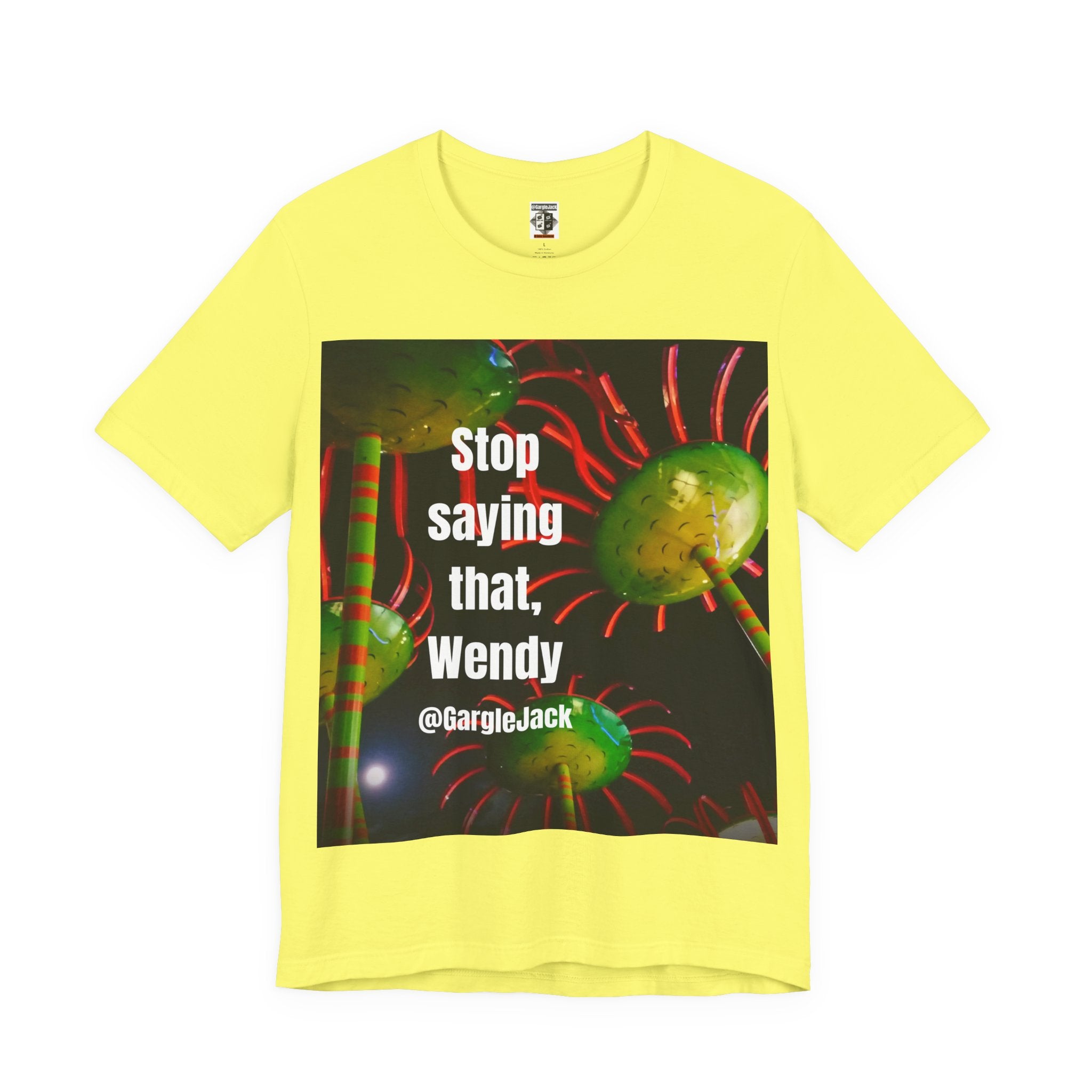 Stop Saying That Wendy - Gargle Jack Unisex Punk Tee