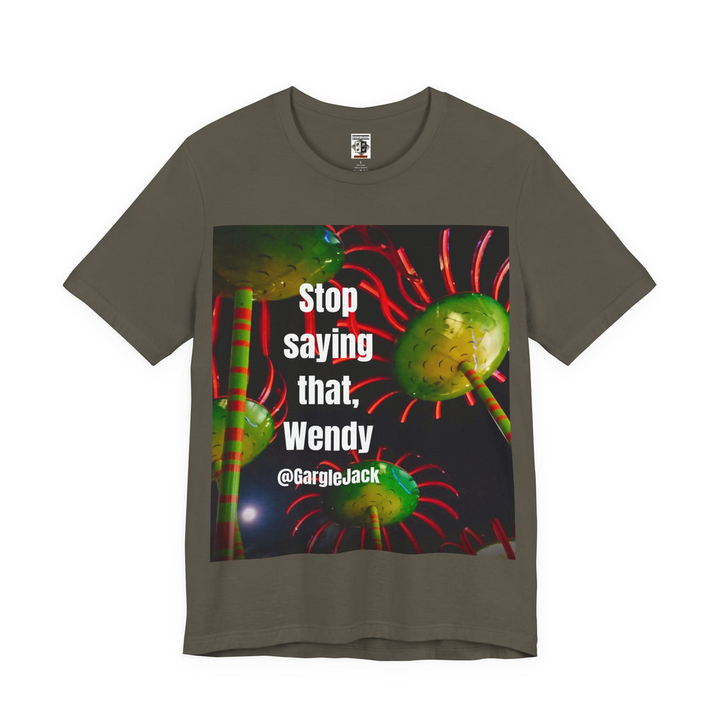 Stop Saying That Wendy - Gargle Jack Unisex Punk Tee