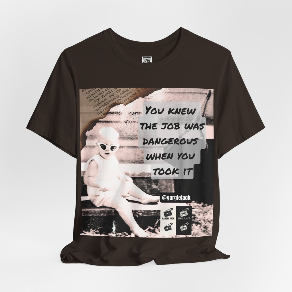 You Knew The Job Was Dangerous When You Took It - Gargle Jack Unisex Punk Tee