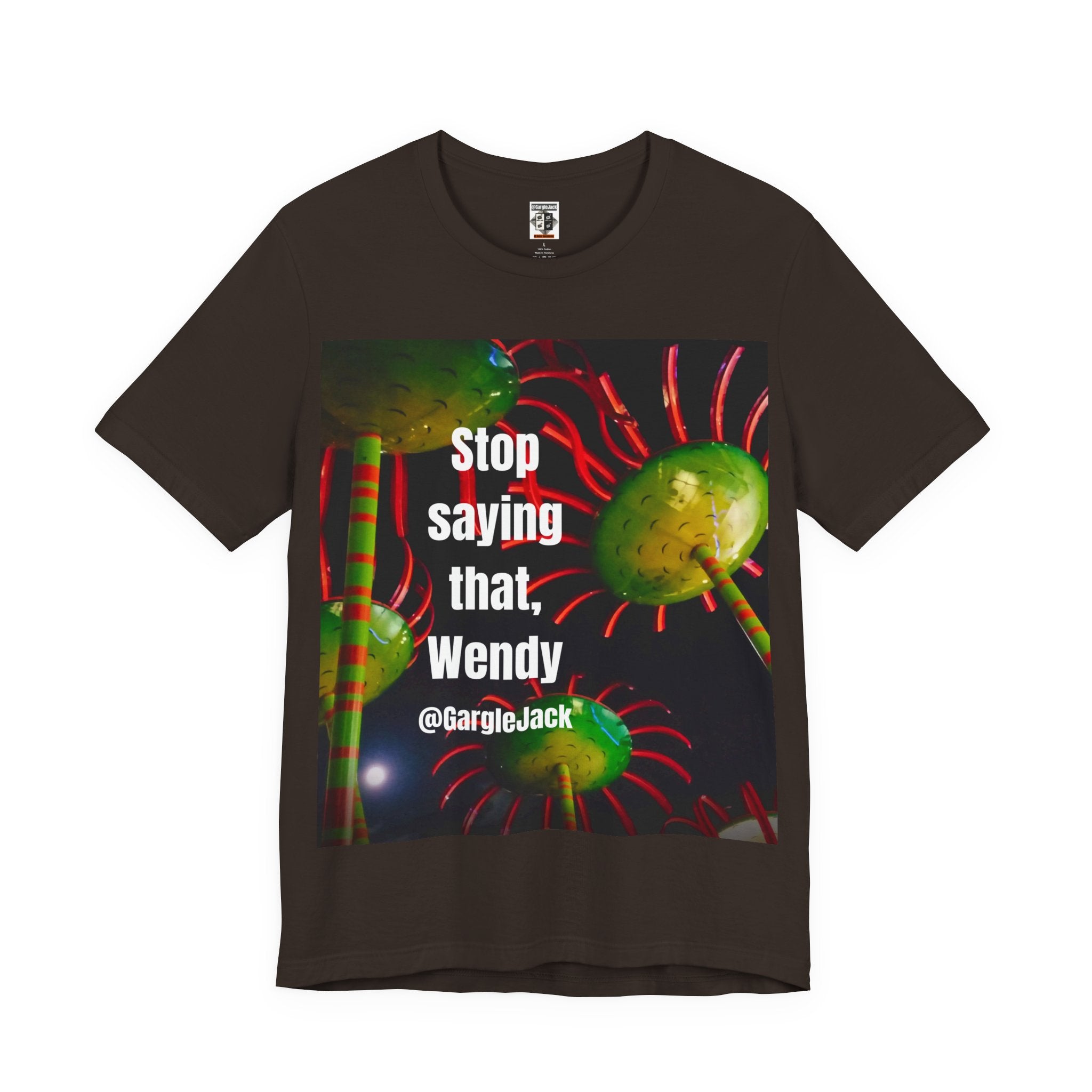 Stop Saying That Wendy - Gargle Jack Unisex Punk Tee