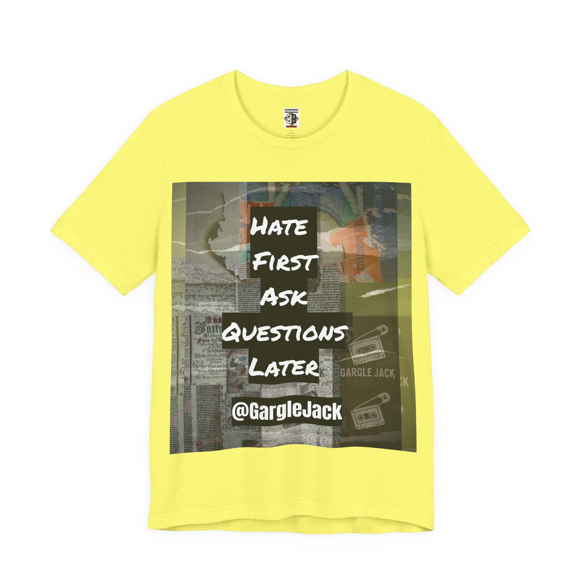 Hate First Ask Questions Later - Gargle Jack Unisex Punk Tee