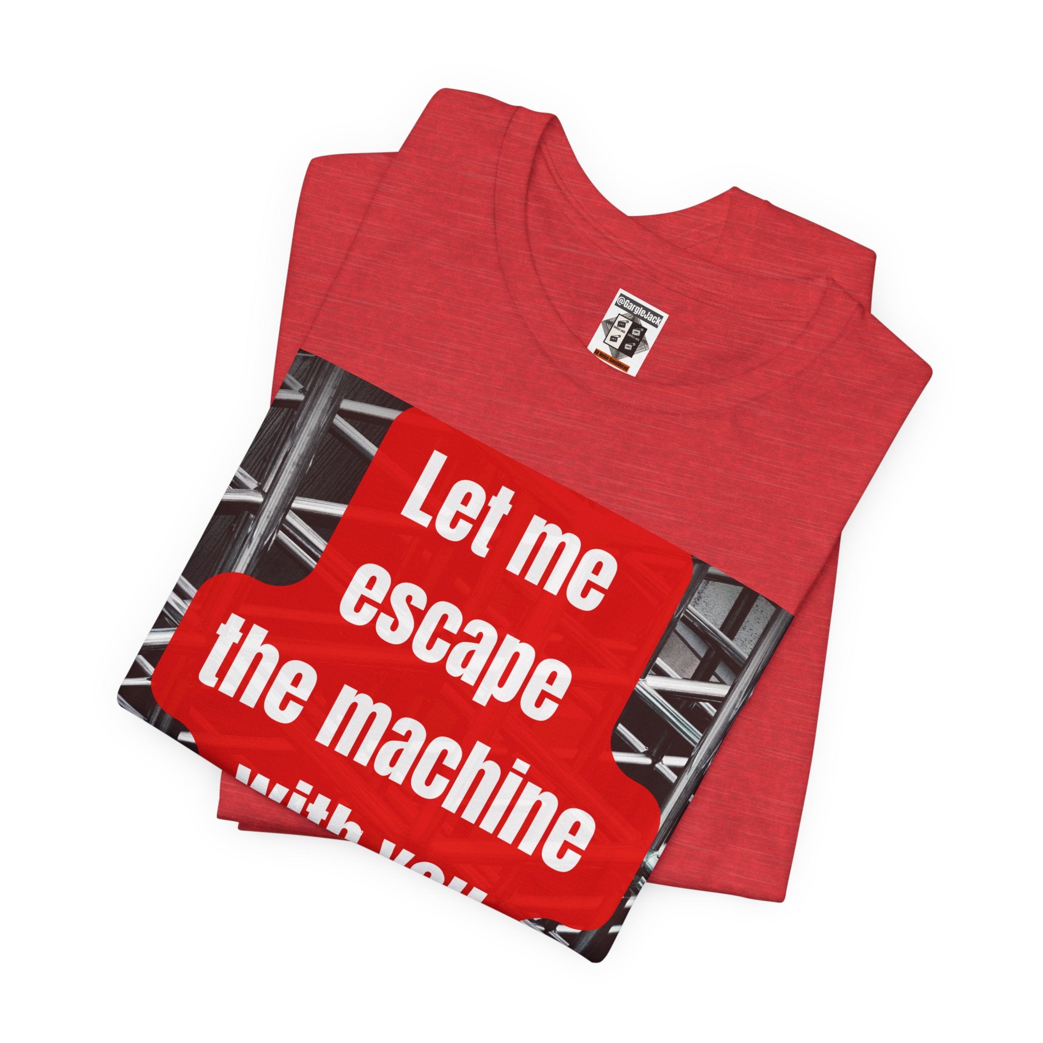 Let Me Escape The Machine With You - Gargle Jack Unisex Punk Tee