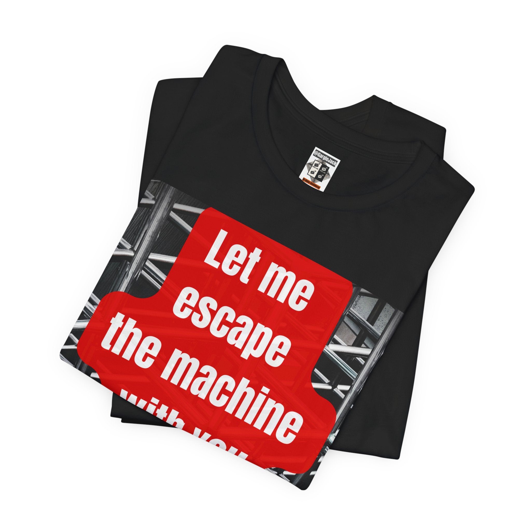 Let Me Escape The Machine With You - Gargle Jack Unisex Punk Tee